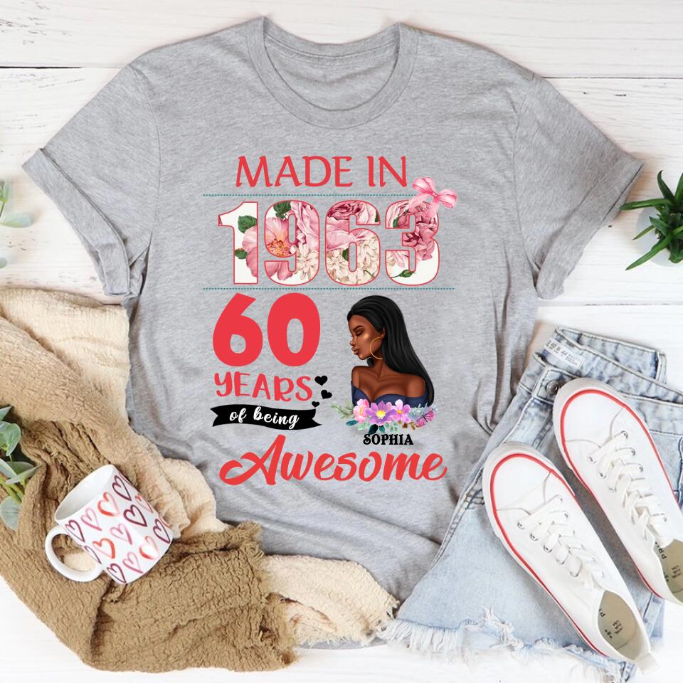 Made In 1963 - 60 Years Of Being Awesome 60th Birthday Unique T Shirt For Woman, Custom Birthday Shirt, Her Gifts For 60 Years Old, Turning 60 And Fabulous Birthday Cotton Shirt