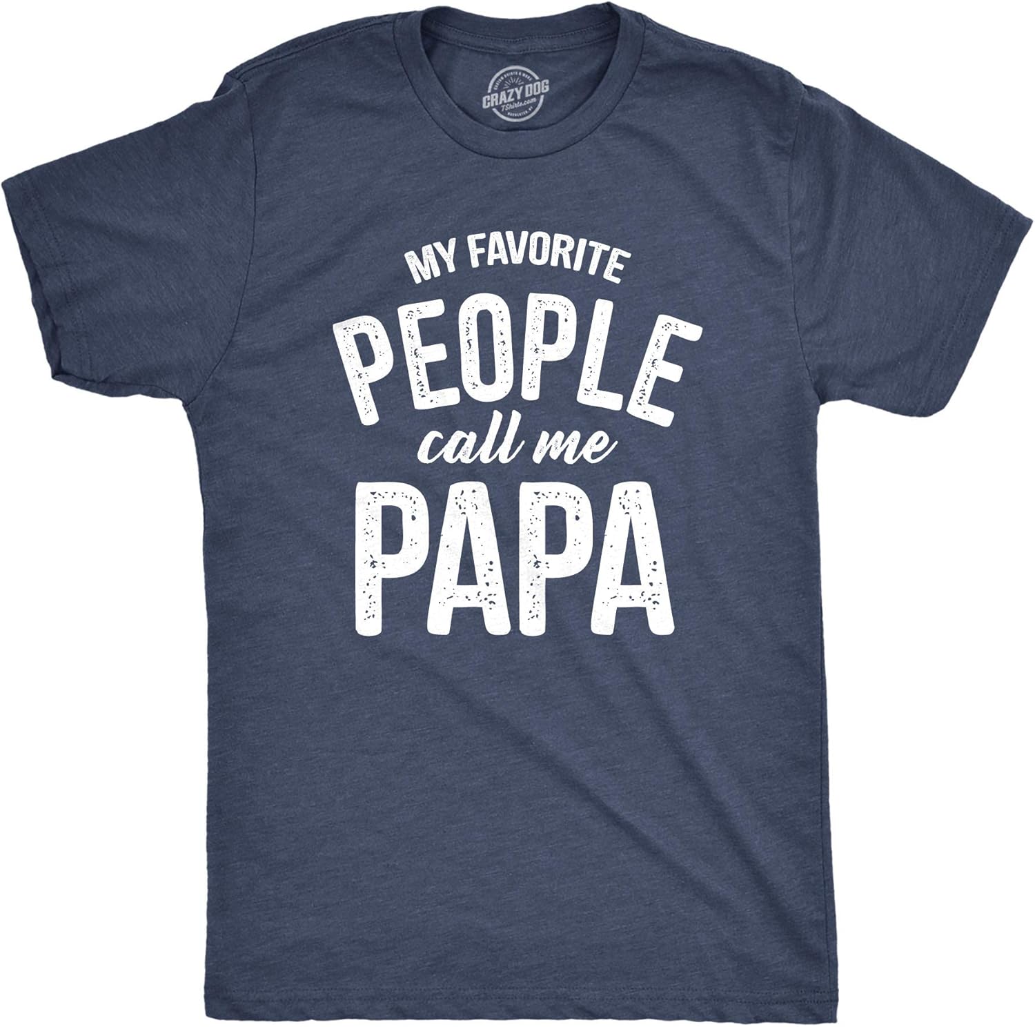 Crazy Dog Mens T Shirt My Favorite People Call Me Papa Family Love Fathers Day Tee