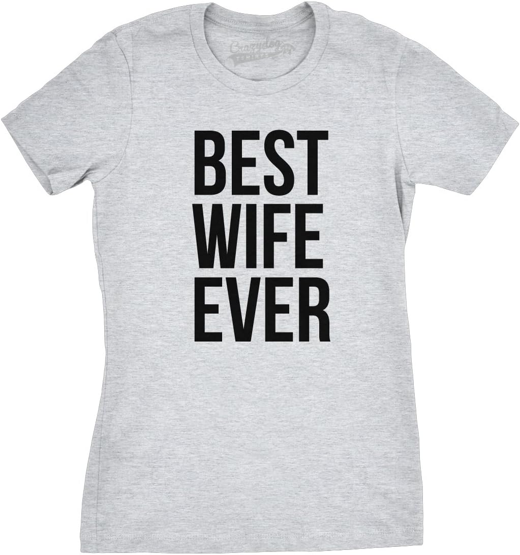 Womens Best Wife Ever T Shirt Cute Graphic Tee for Mom Funny Cool Sarcastic Top