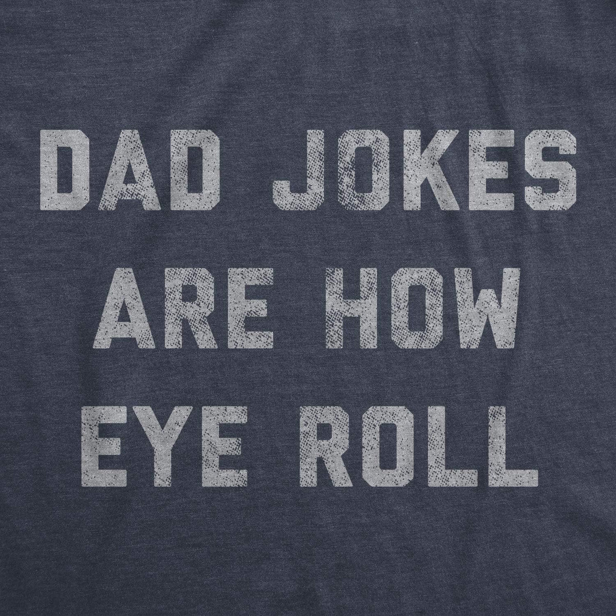 Mens Dad Jokes are How Eye Roll Tshirt Funny Father&#39;s Day Graphic Novelty Hilarious Tee