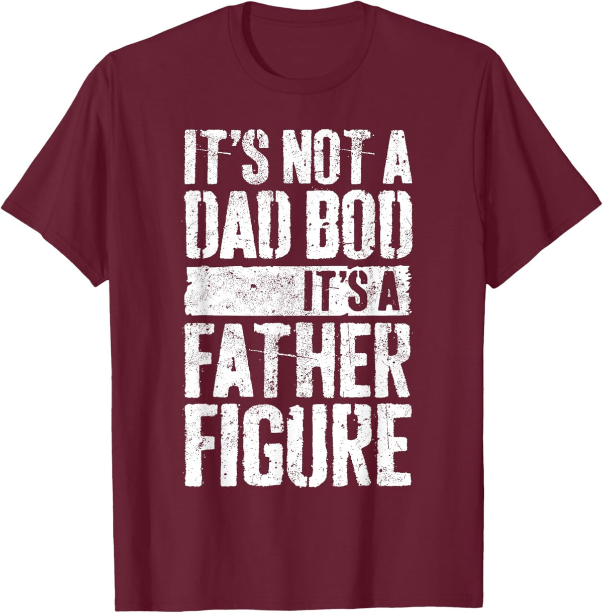 It&#39;s Not A Dad Bod It&#39;s A Father Figure Shirt Fathers Day