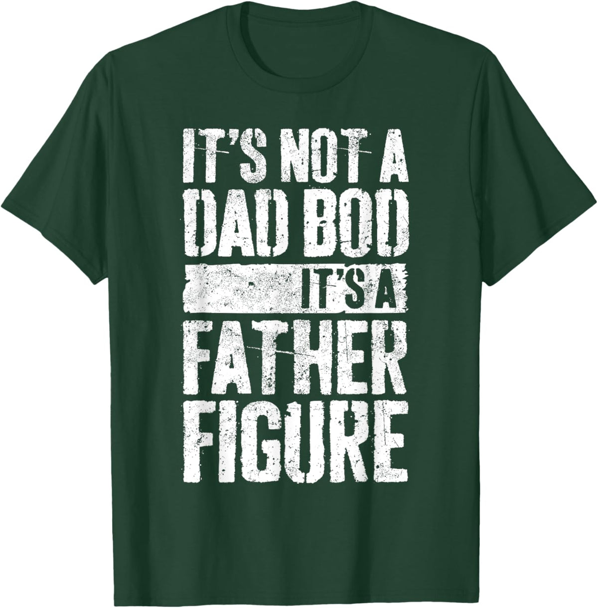 It&#39;s Not A Dad Bod It&#39;s A Father Figure Shirt Fathers Day