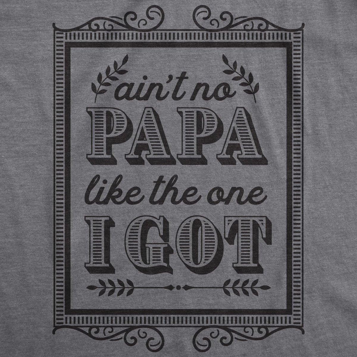 Creeper Aint No Papa Like The One I Got Baby T Shirt Funny Fathers Day Newborn