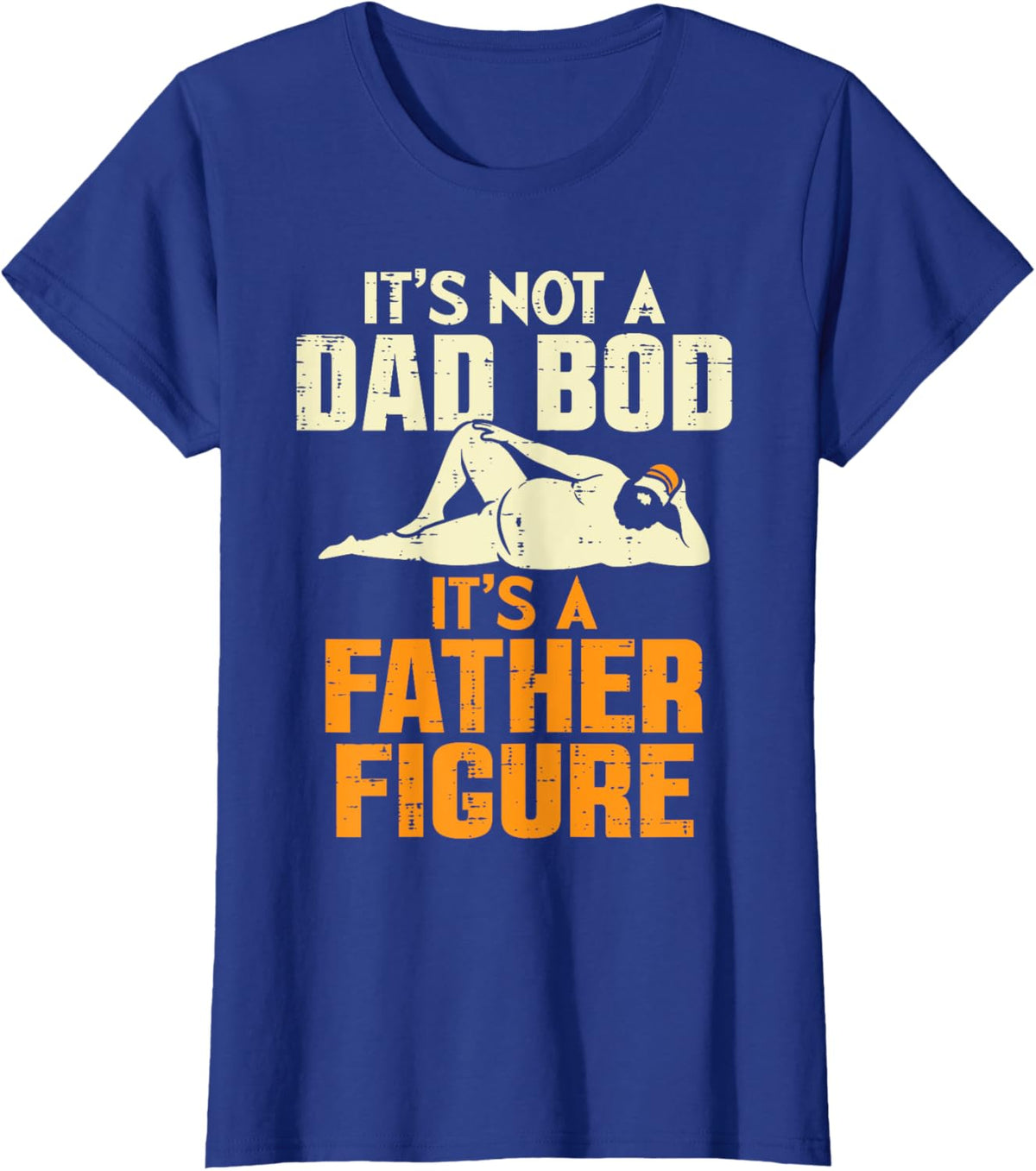 Not Dad Bod Its A Father Figure Funny Fathers Day Daddy Papa