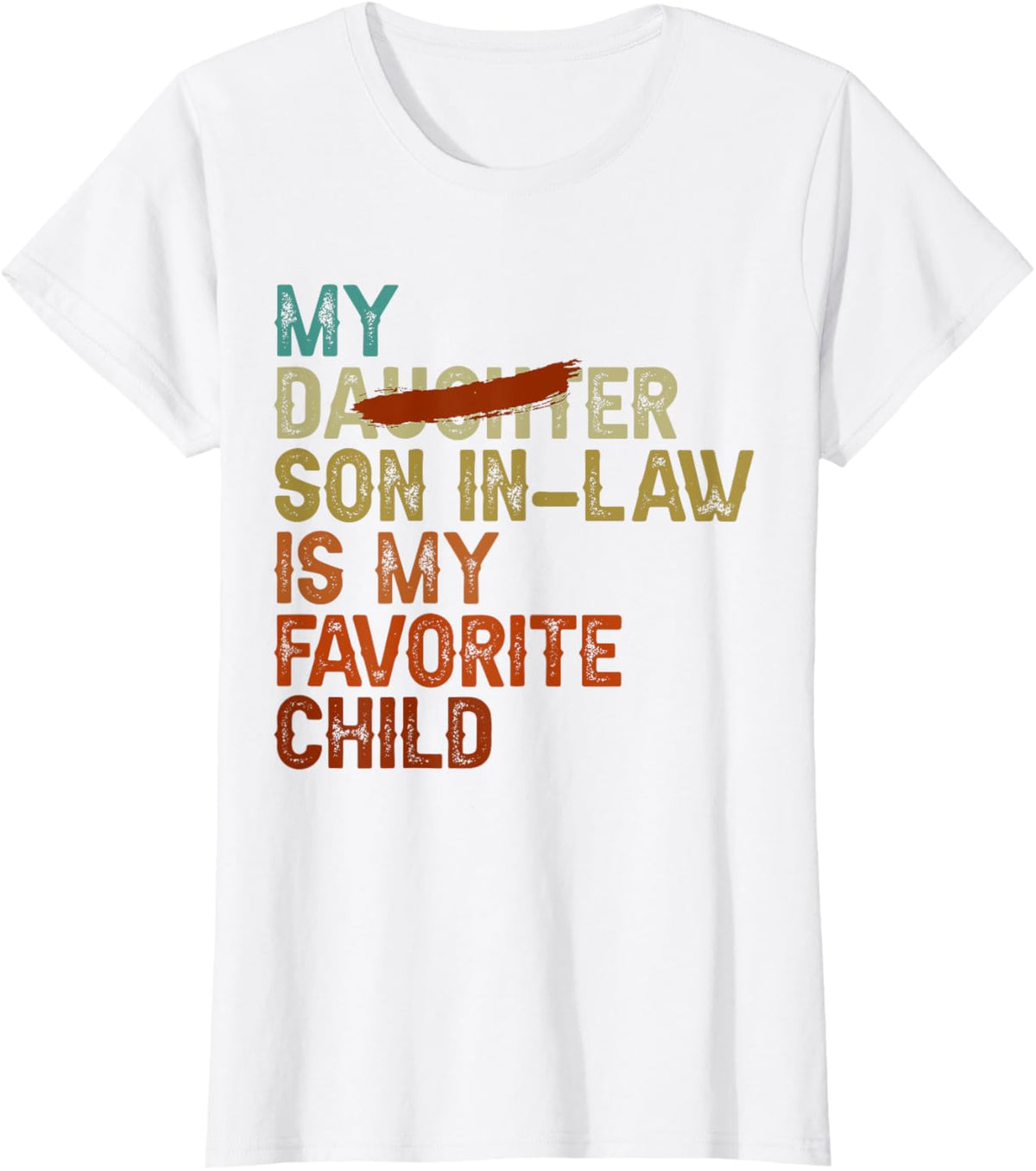 My Son In Law Is My Favorite Child Funny - Replaced Daughter