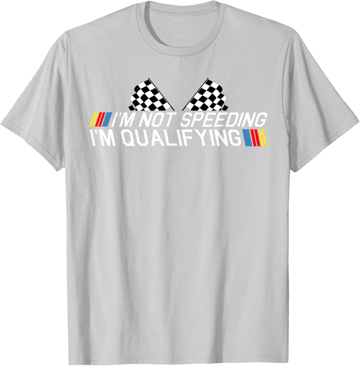 Im Not Speeding Im Qualifying T Shirt Race Track Fathers Day