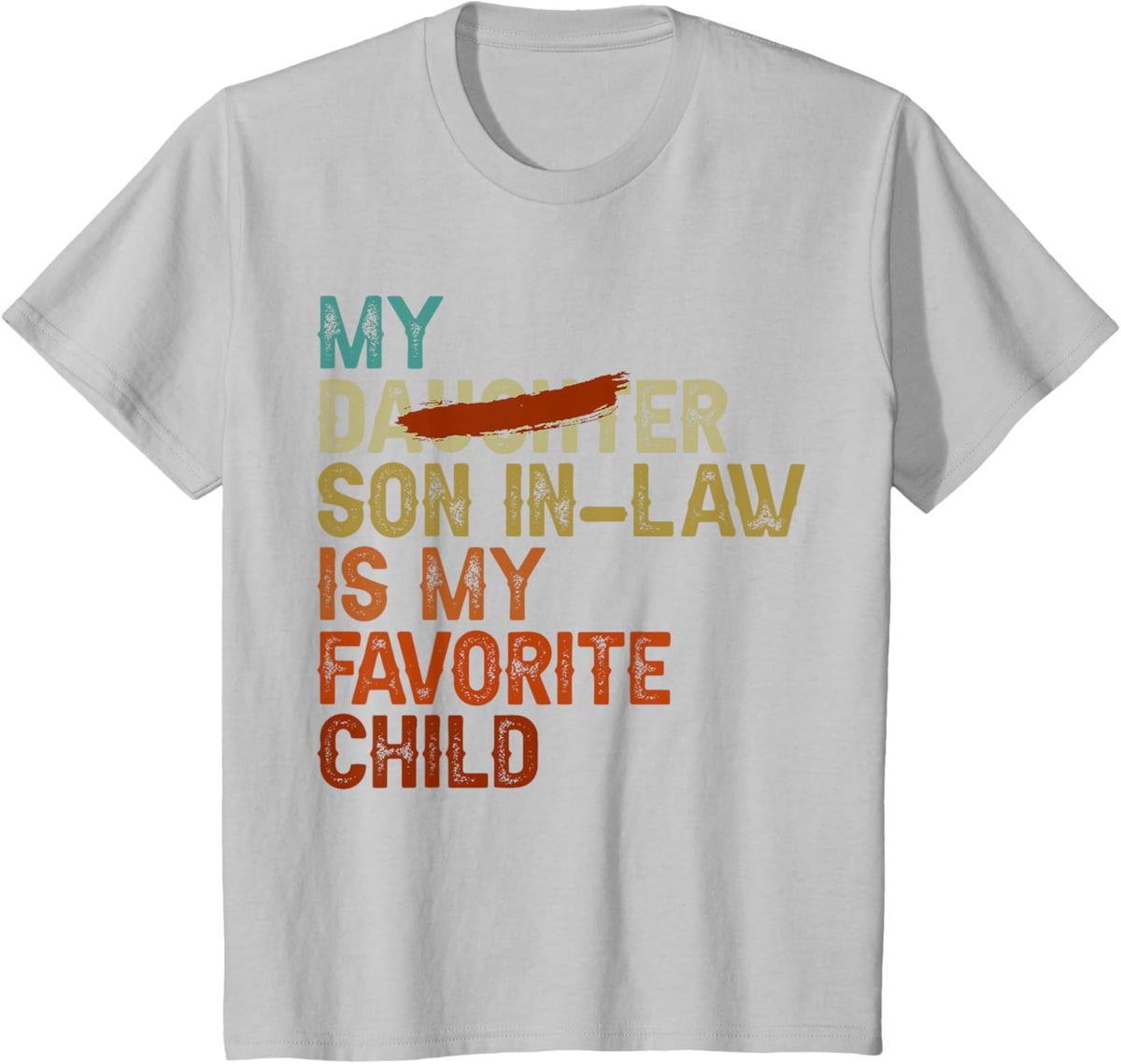 My Son In Law Is My Favorite Child Funny - Replaced Daughter