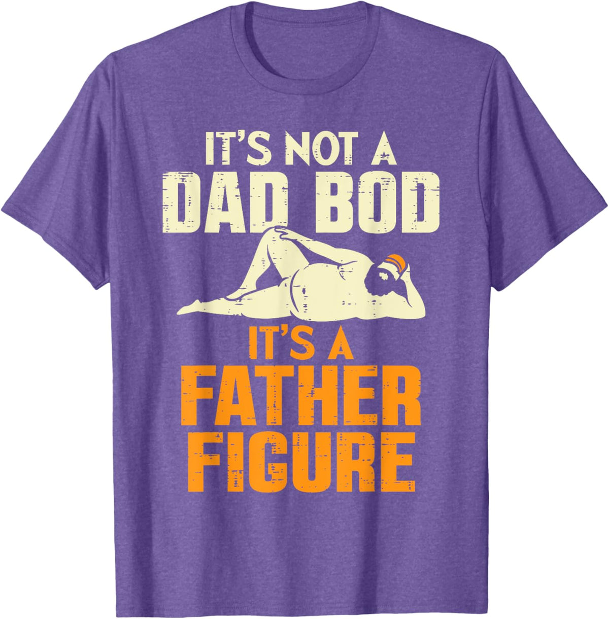 Not Dad Bod Its A Father Figure Funny Fathers Day Daddy Papa