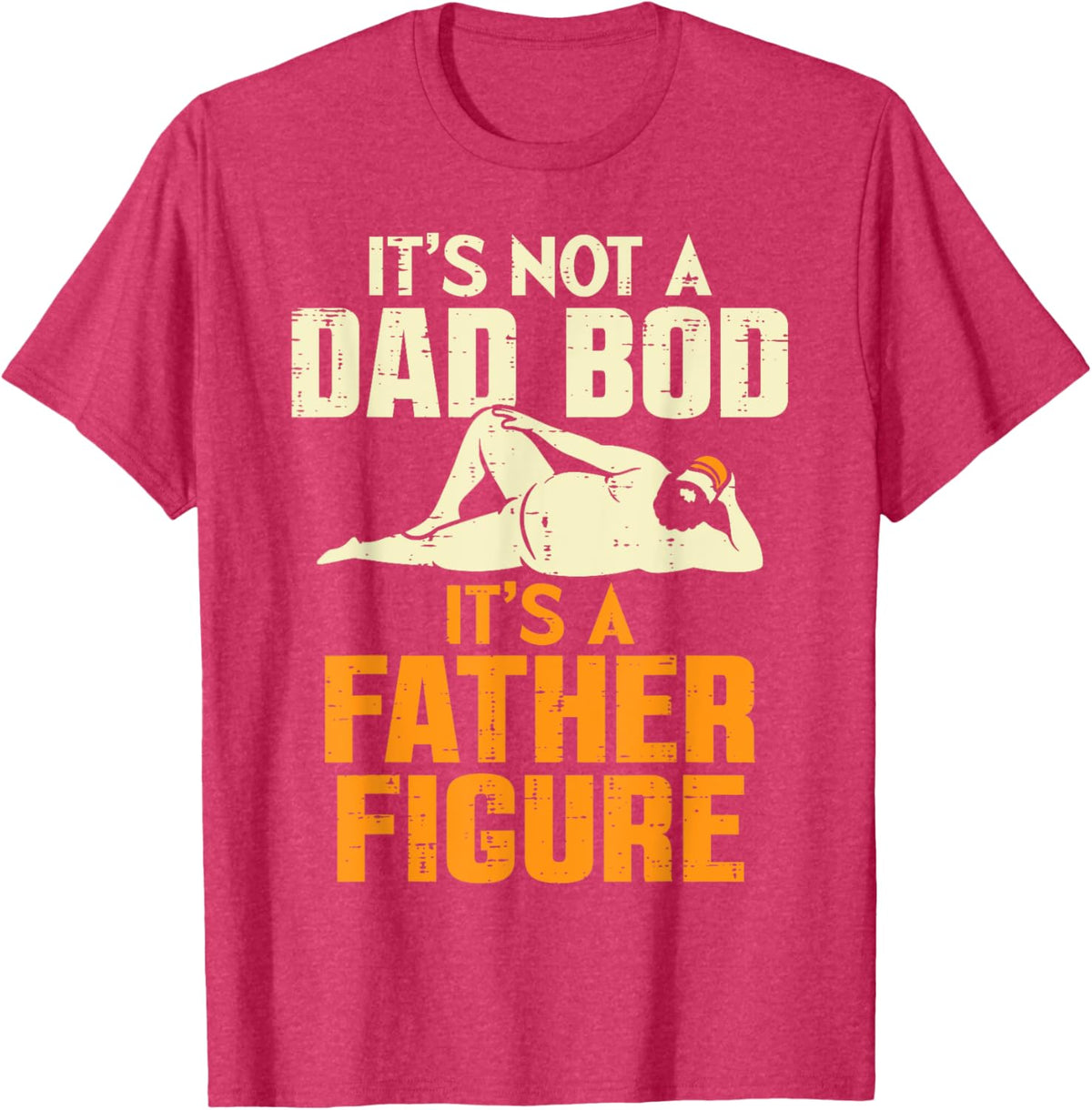 Not Dad Bod Its A Father Figure Funny Fathers Day Daddy Papa