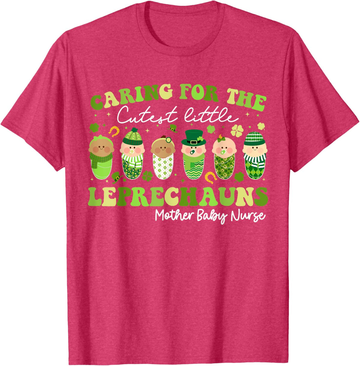 Care For Little Leprechauns Mother Baby Nurse St Patricks Mother Shirt
