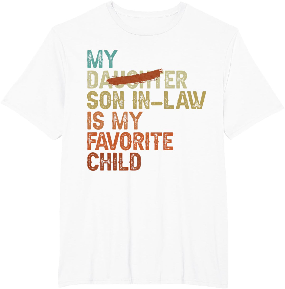 My Son In Law Is My Favorite Child Funny - Replaced Daughter