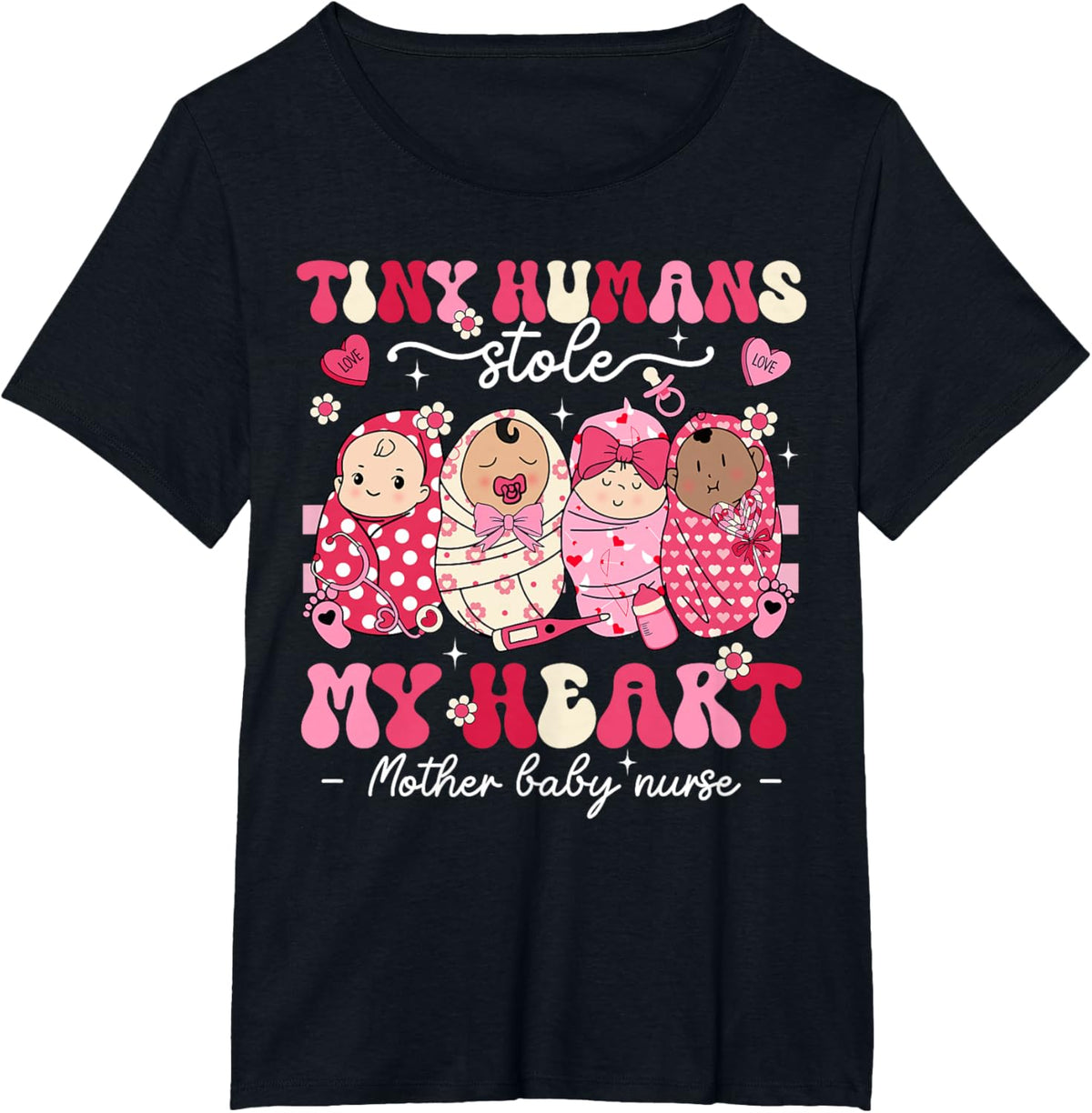 Mother Baby Nurse Tiny Humans Stole My Heart Valentines Day Mother Shirt