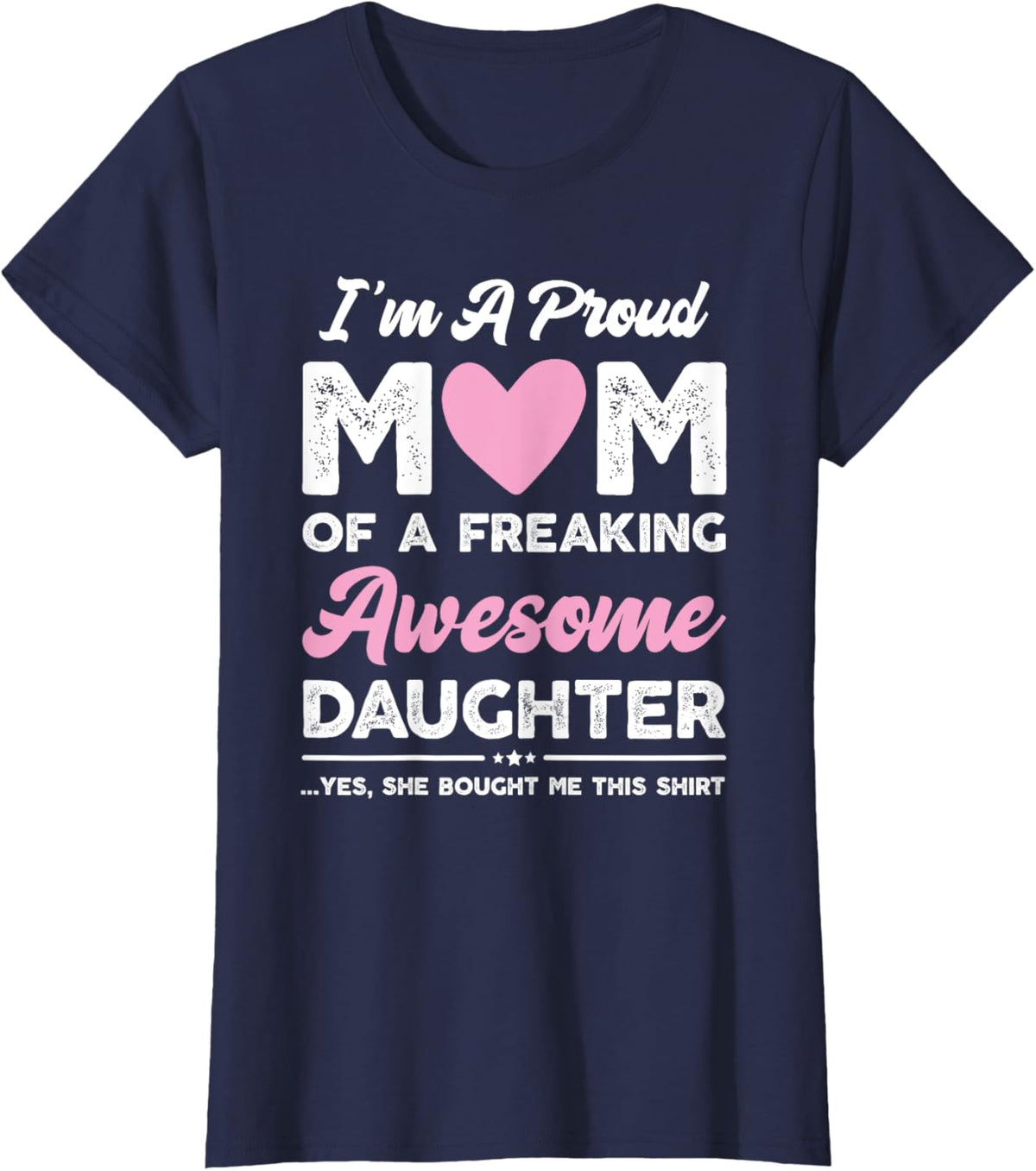 I&#39;m A Proud Mom Gift From Daughter Funny Mothers Day Mother Shirt