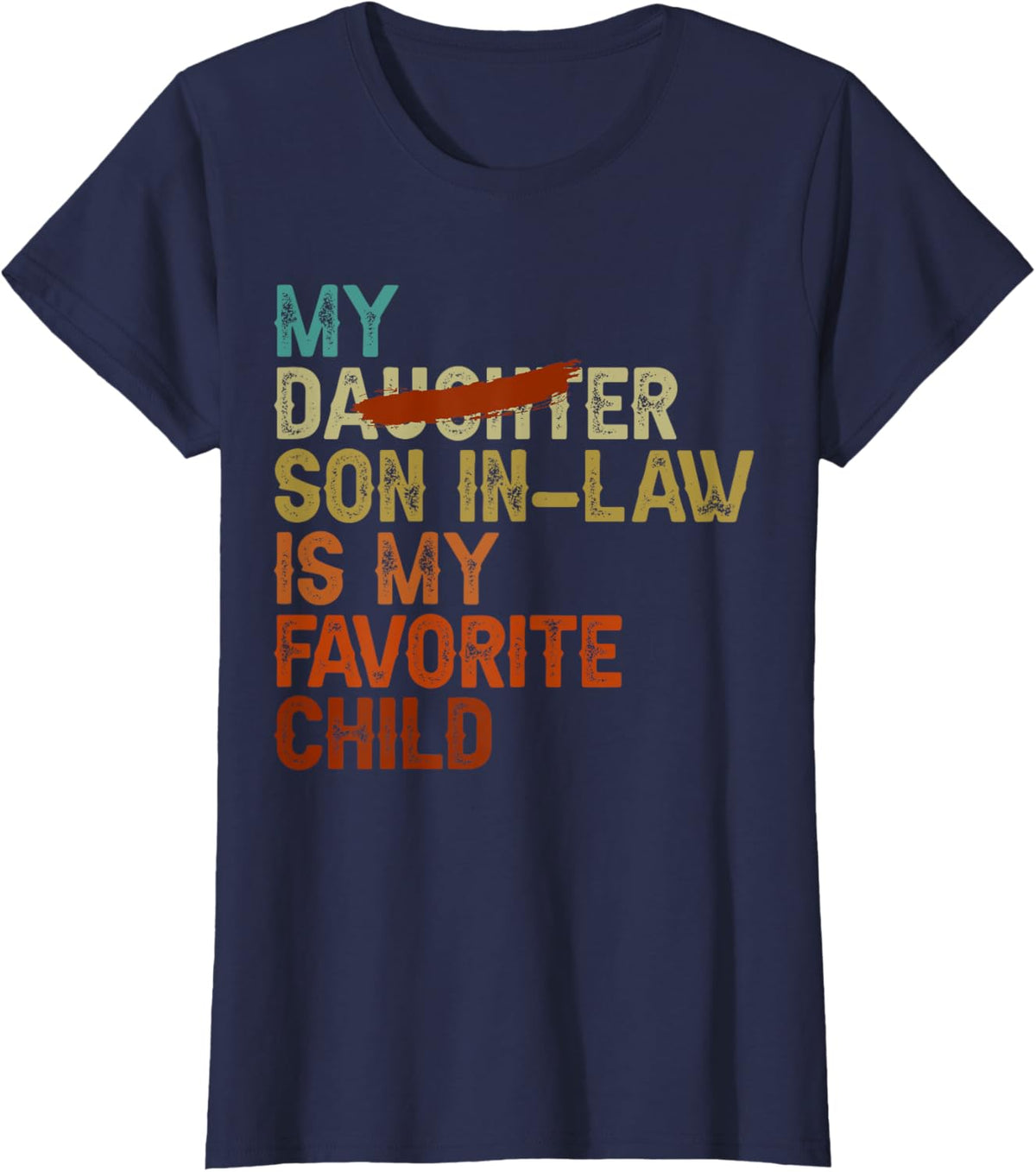 My Son In Law Is My Favorite Child Funny - Replaced Daughter