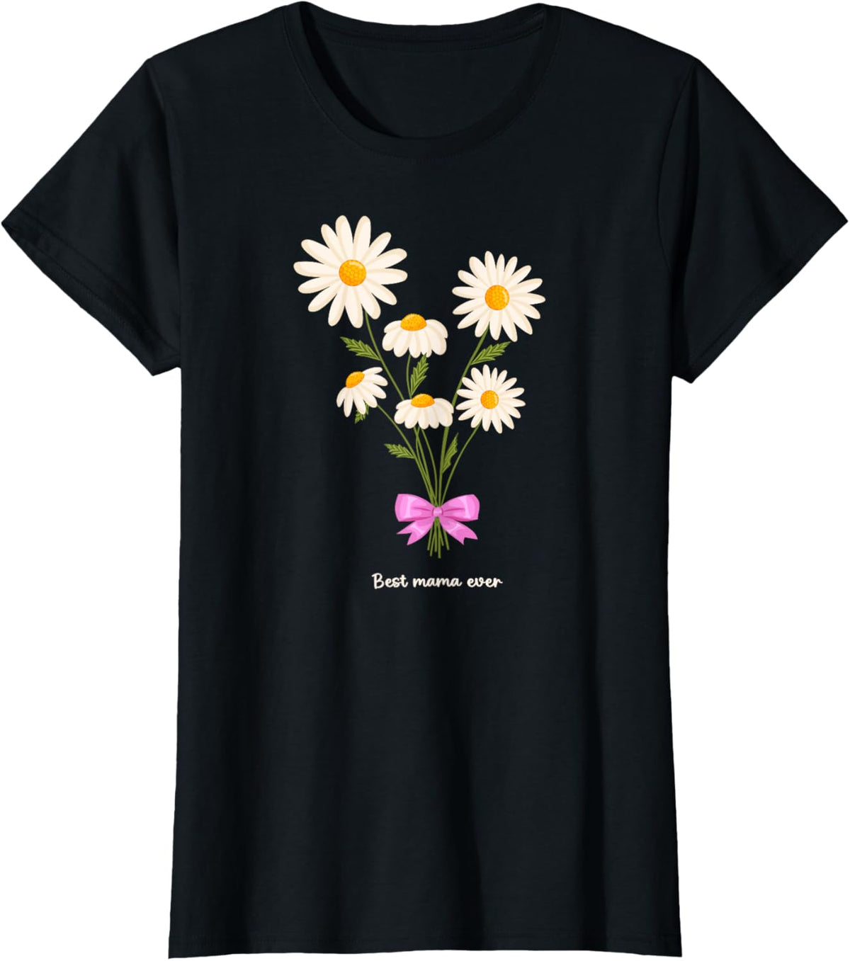 Best Mama Ever Mom Daisy Flower Mama Mother&#39;s Day