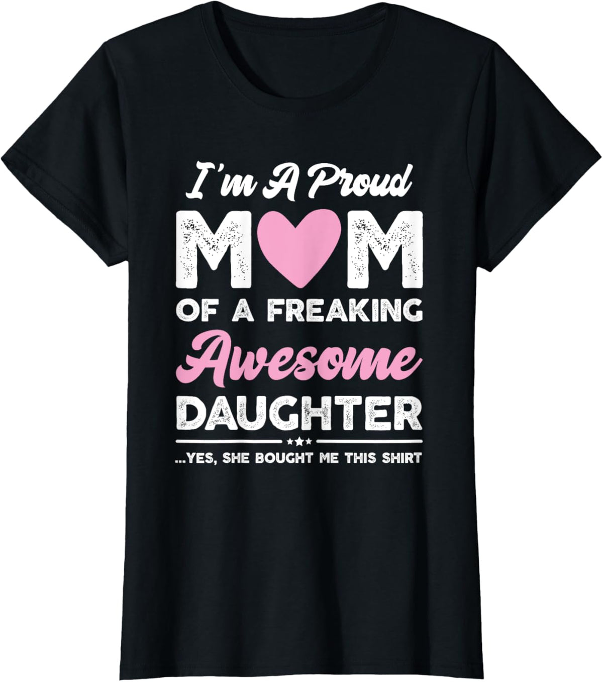 I&#39;m A Proud Mom Gift From Daughter Funny Mothers Day Mother Shirt