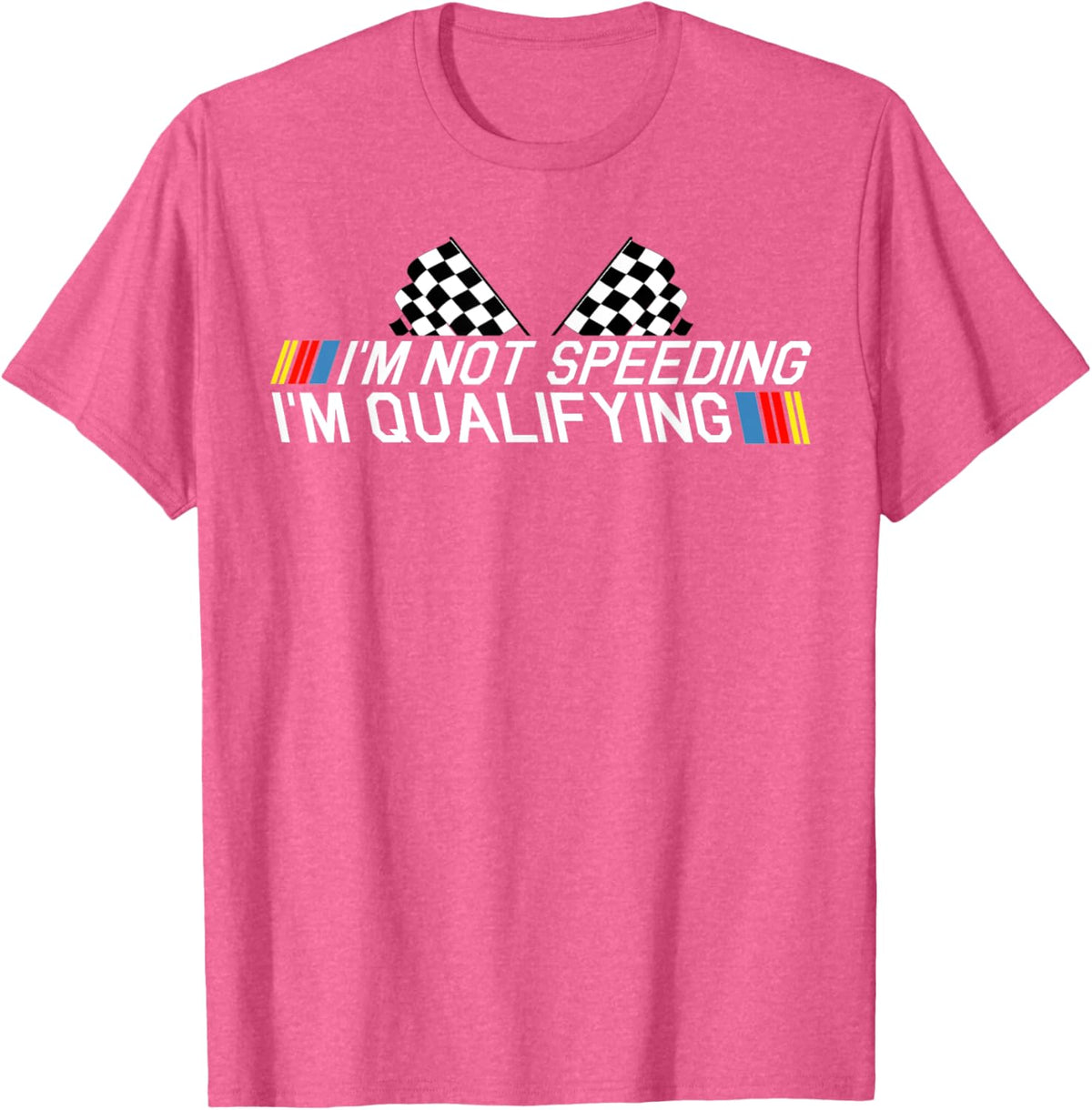 Im Not Speeding Im Qualifying T Shirt Race Track Fathers Day