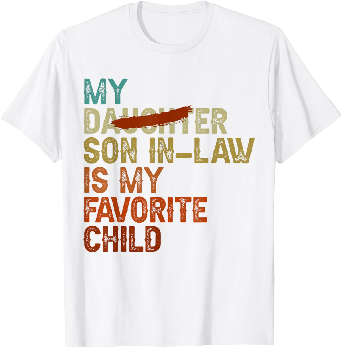 My Son In Law Is My Favorite Child Funny - Replaced Daughter