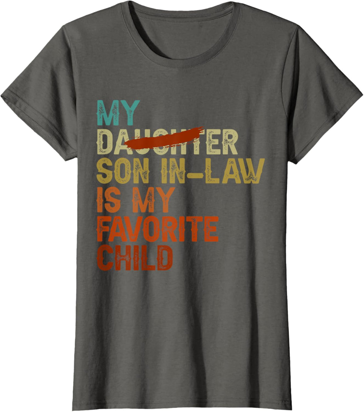 My Son In Law Is My Favorite Child Funny - Replaced Daughter