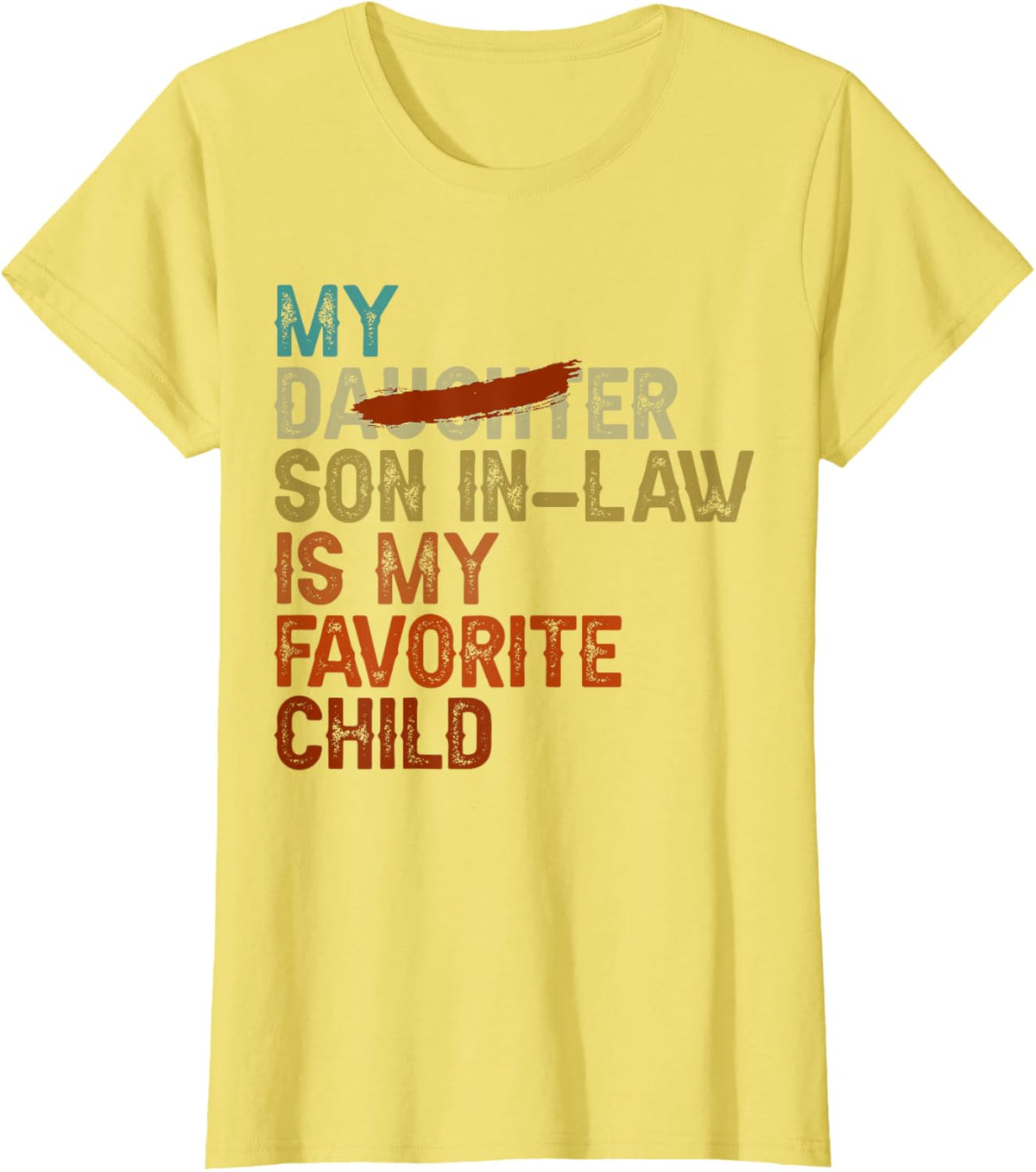 My Son In Law Is My Favorite Child Funny - Replaced Daughter