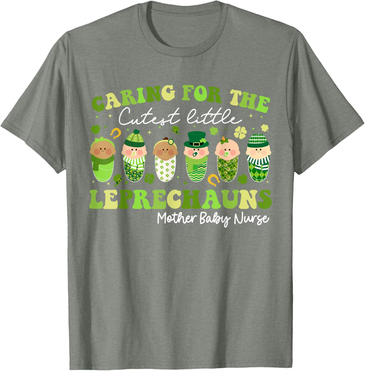 Care For Little Leprechauns Mother Baby Nurse St Patricks Mother Shirt