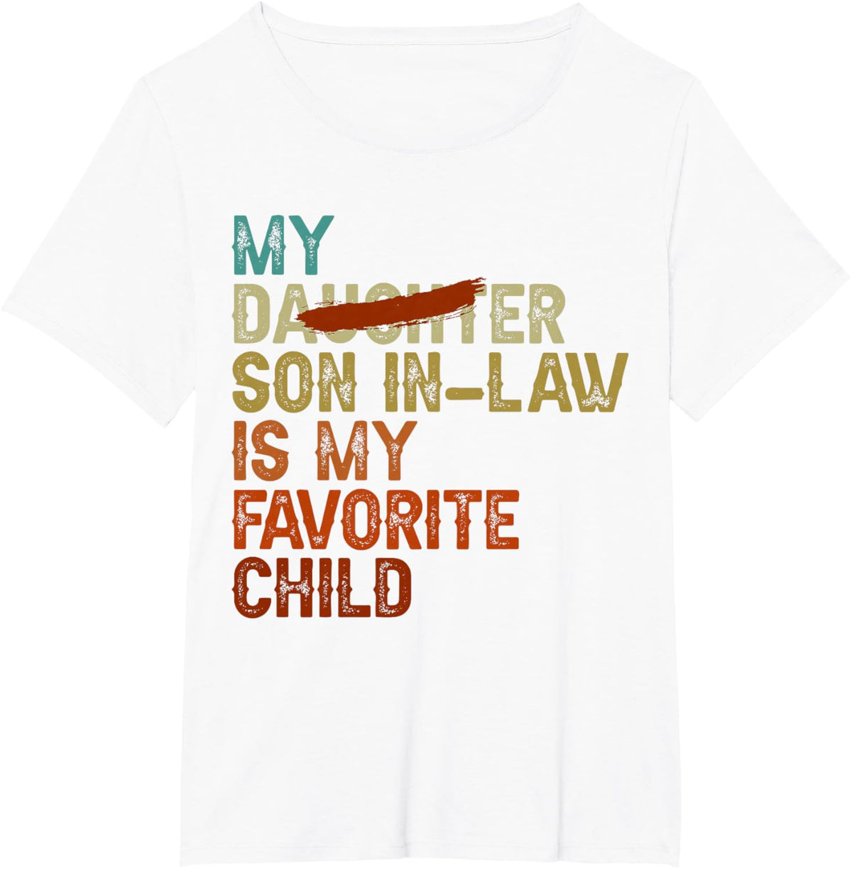 My Son In Law Is My Favorite Child Funny - Replaced Daughter