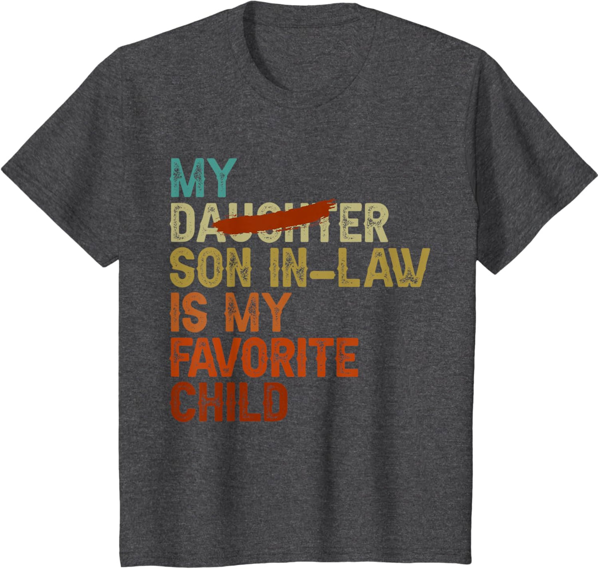 My Son In Law Is My Favorite Child Funny - Replaced Daughter