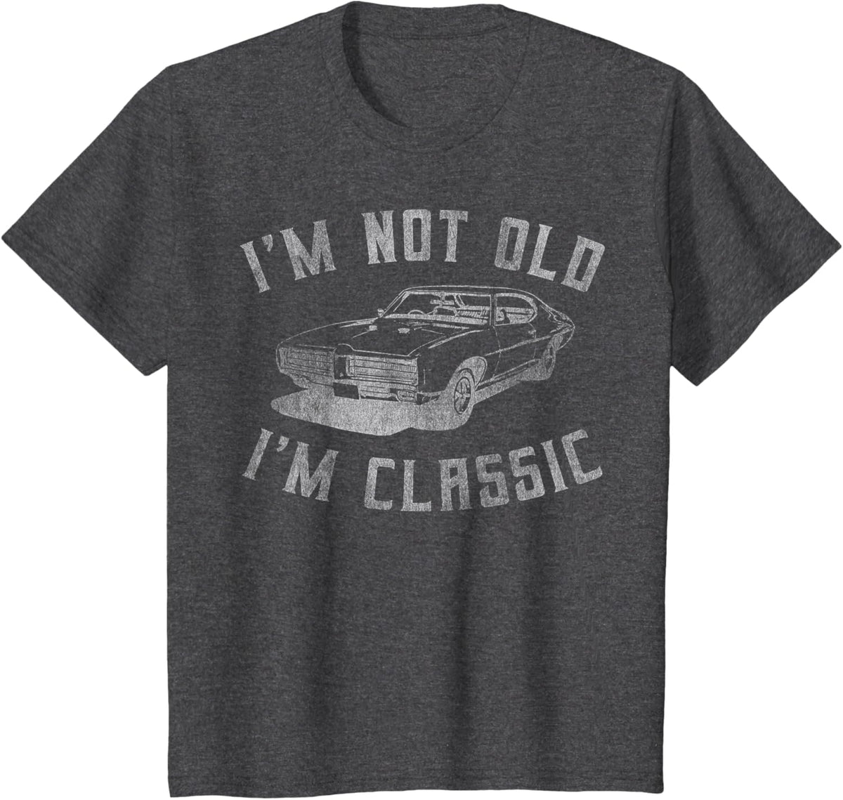 I&#39;m Not Old I&#39;m Classic Funny Car Graphic - Mens &amp; Womens Short Sleeve