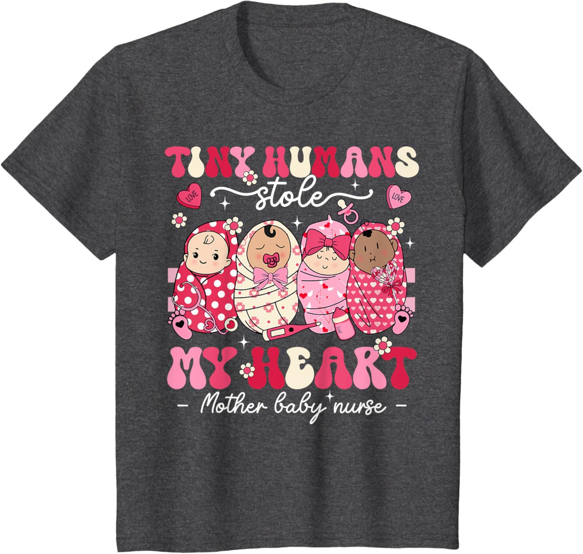 Mother Baby Nurse Tiny Humans Stole My Heart Valentines Day Mother Shirt