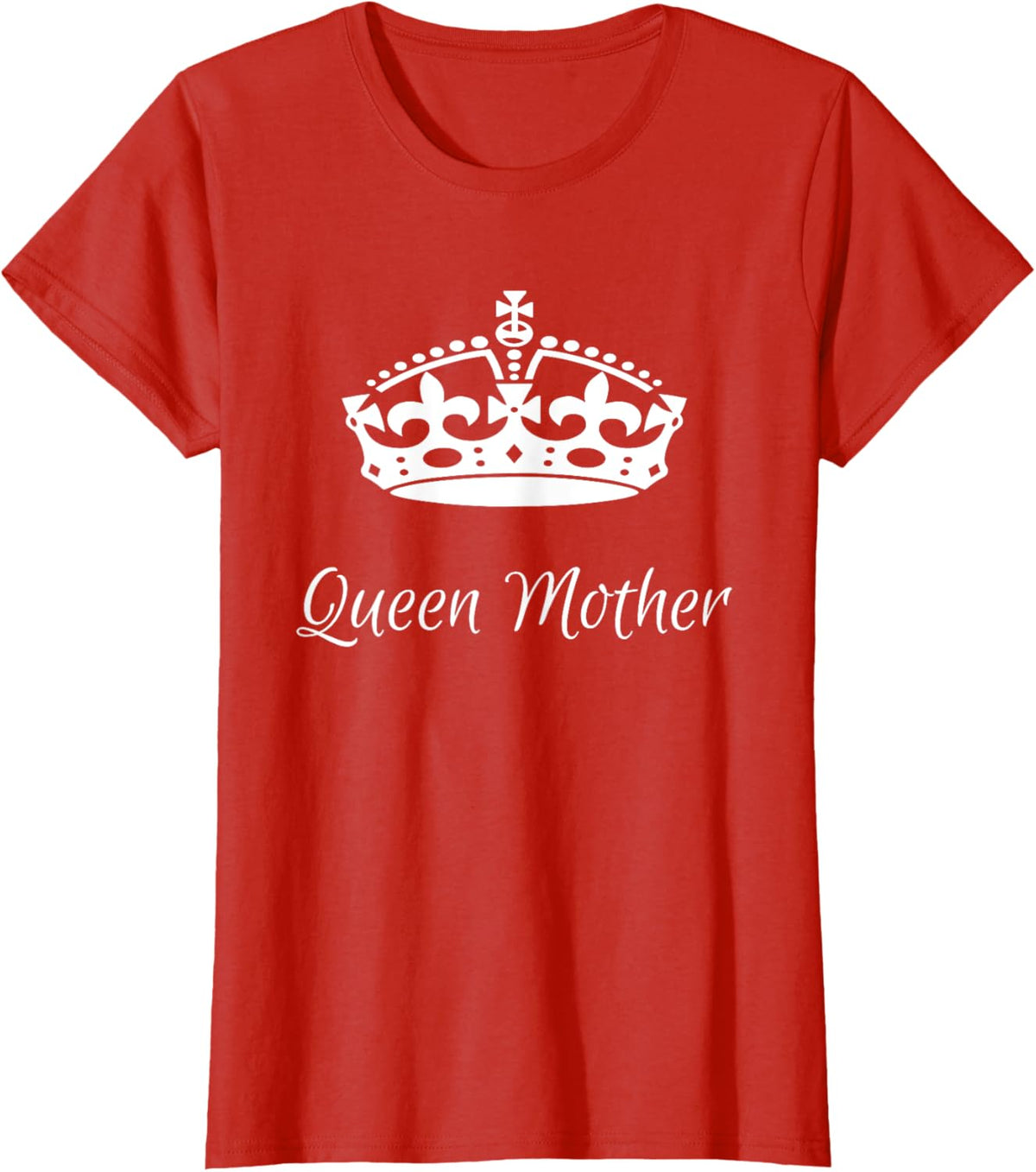 QUEEN MOTHER, best Mother&#39;s day gifts, mom, grandma t-shirts