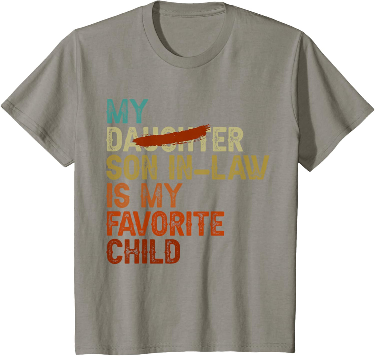 My Son In Law Is My Favorite Child Funny - Replaced Daughter