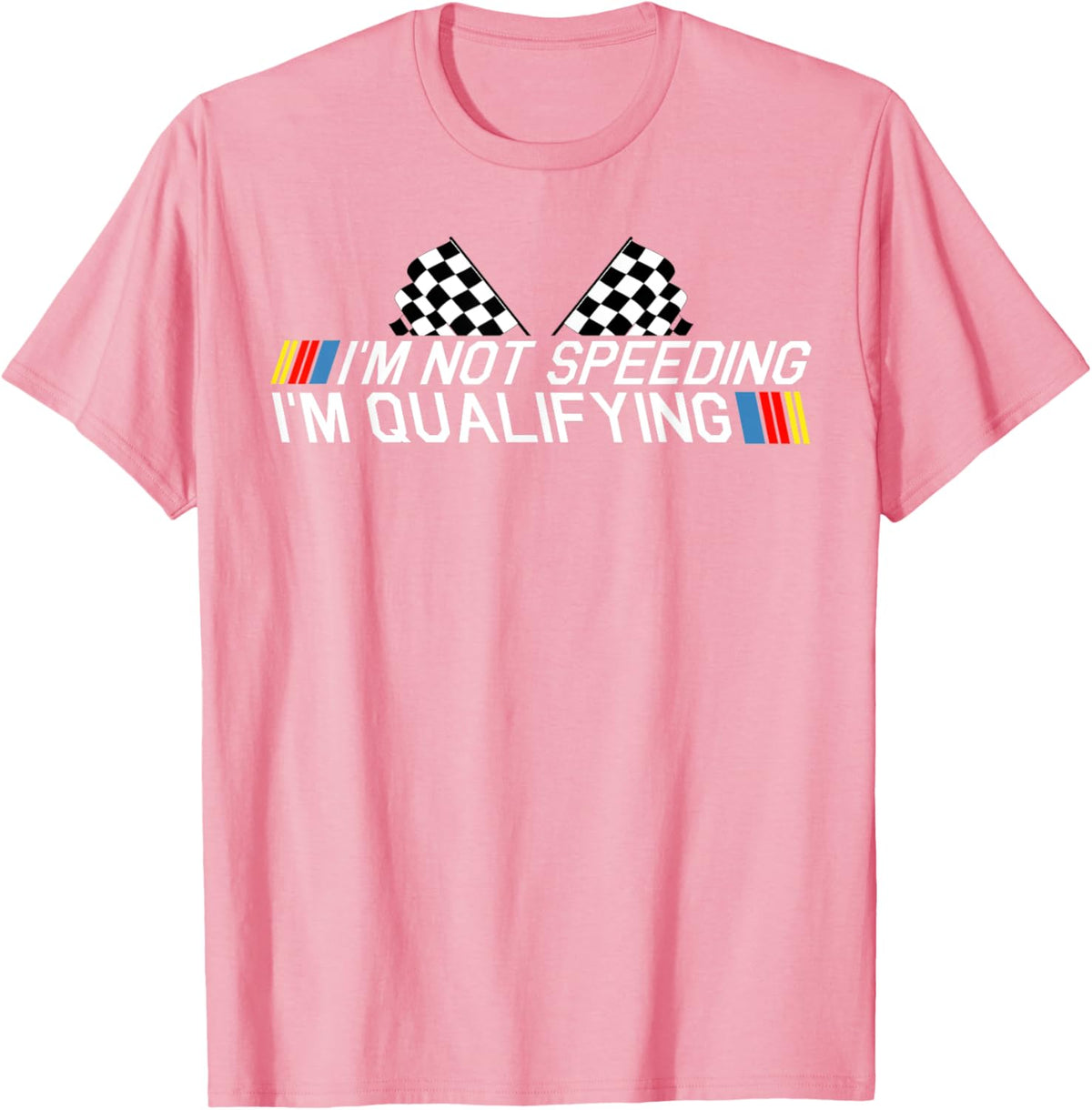 Im Not Speeding Im Qualifying T Shirt Race Track Fathers Day