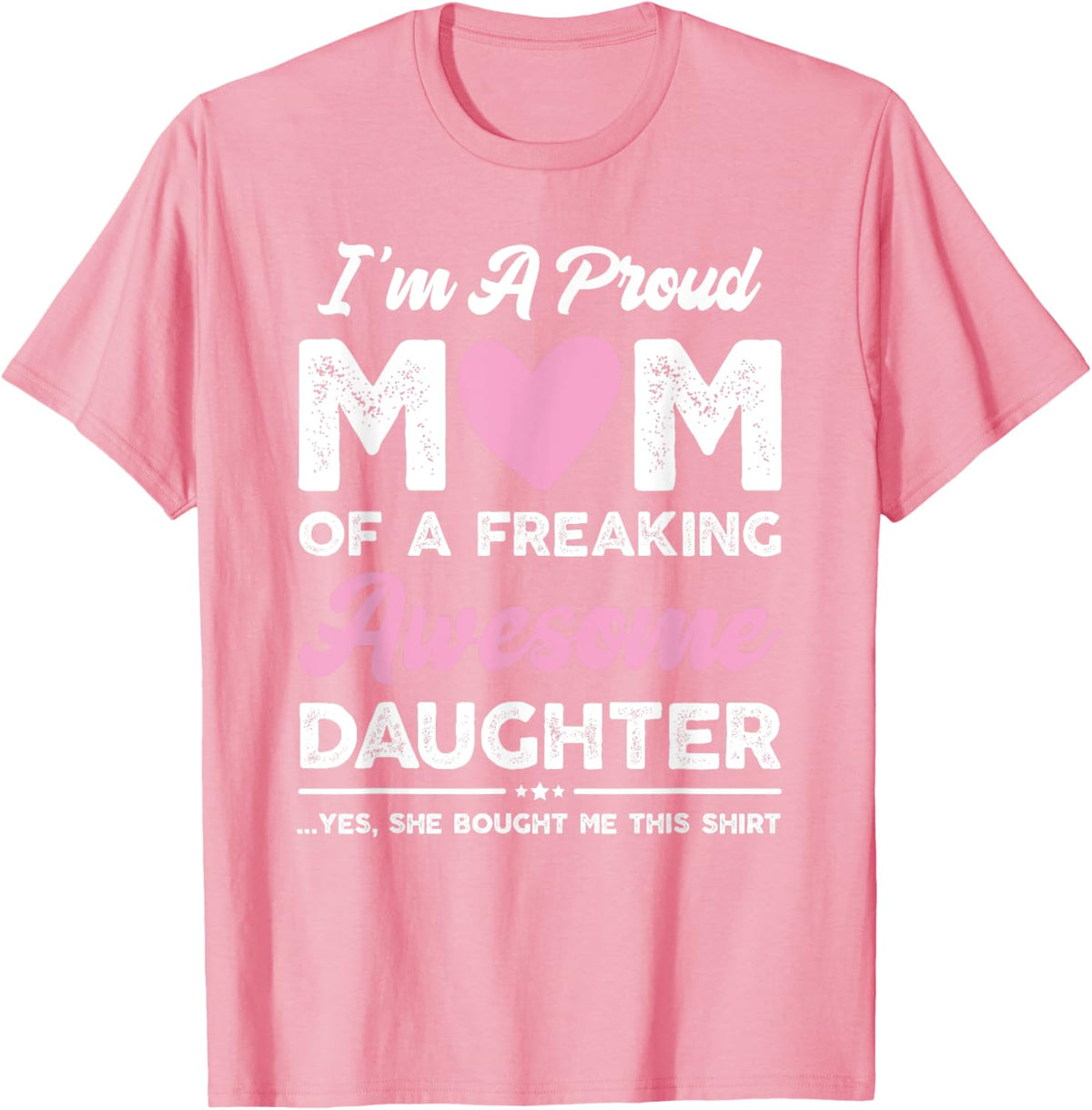 I&#39;m A Proud Mom Gift From Daughter Funny Mothers Day Mother Shirt