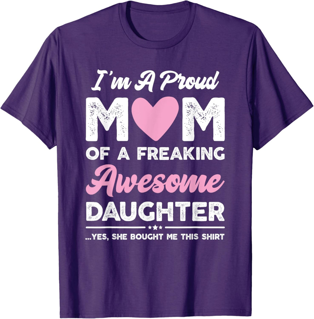 I&#39;m A Proud Mom Gift From Daughter Funny Mothers Day Mother Shirt