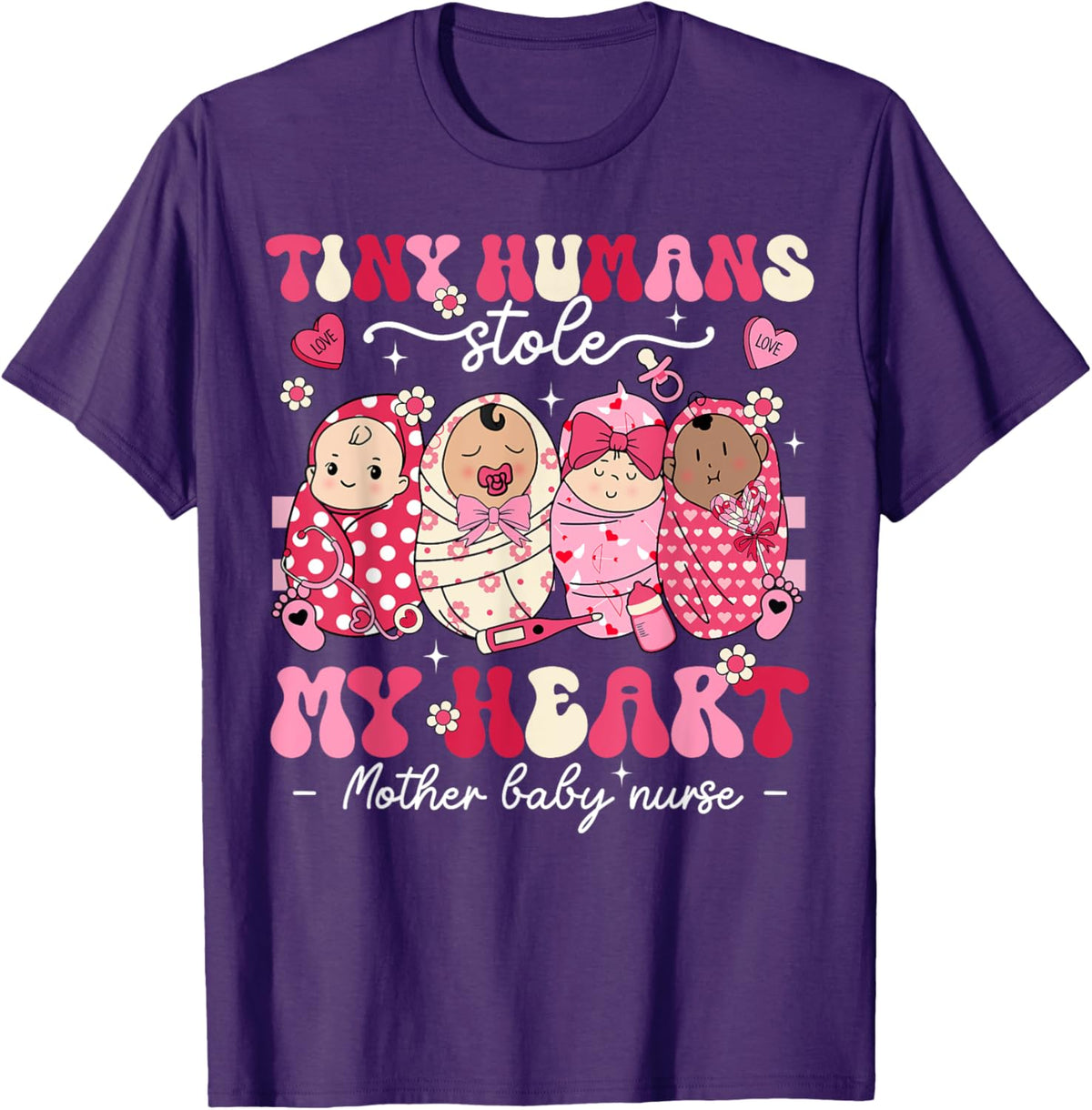 Mother Baby Nurse Tiny Humans Stole My Heart Valentines Day Mother Shirt