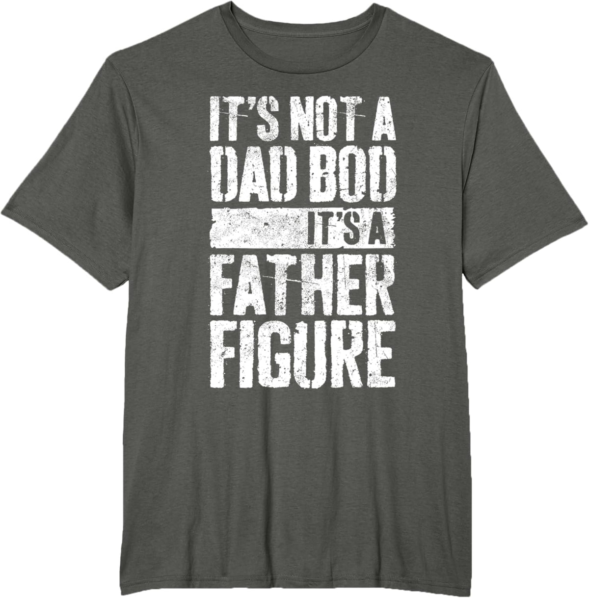 It&#39;s Not A Dad Bod It&#39;s A Father Figure Shirt Fathers Day
