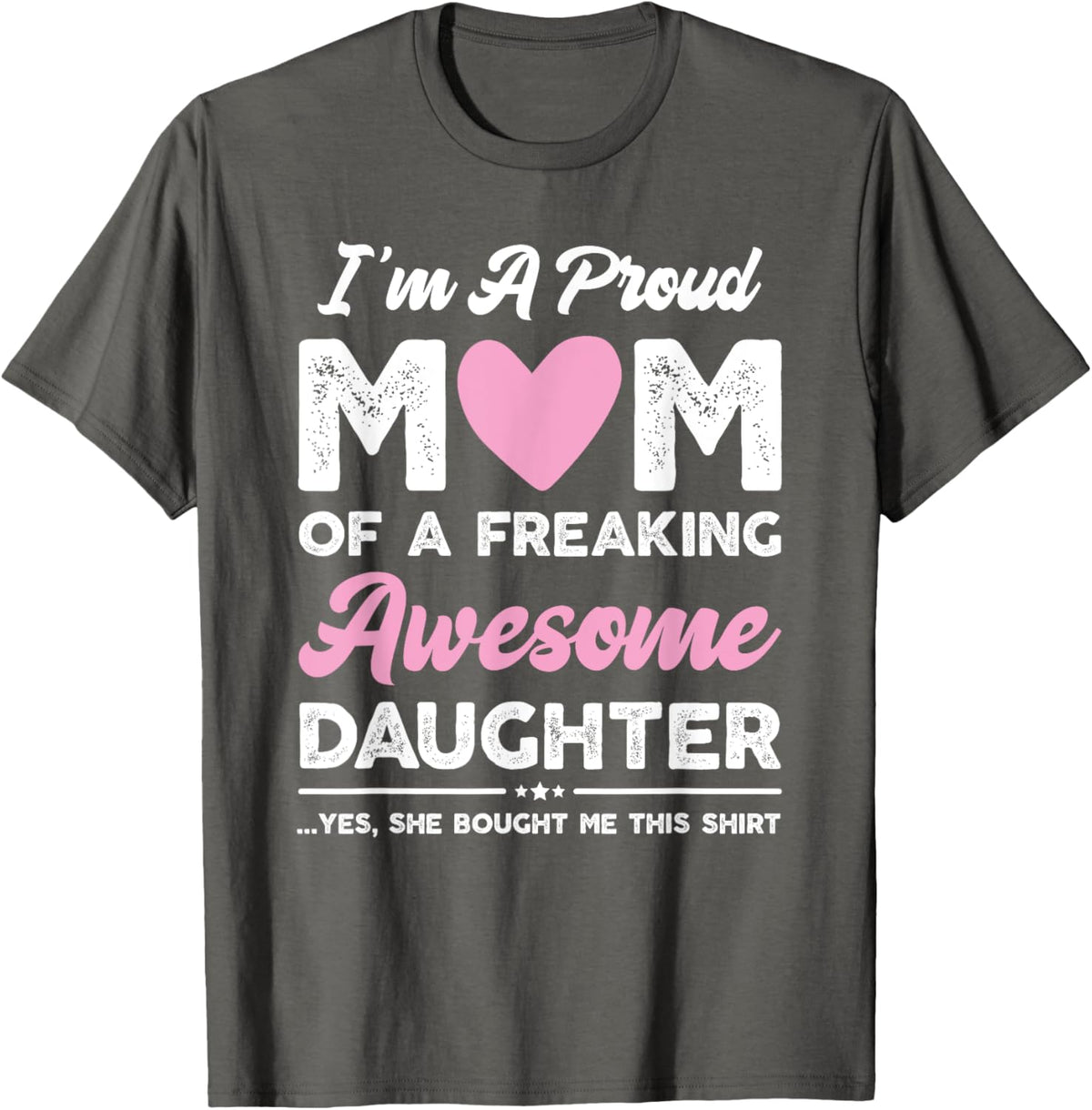 I&#39;m A Proud Mom Gift From Daughter Funny Mothers Day Mother Shirt