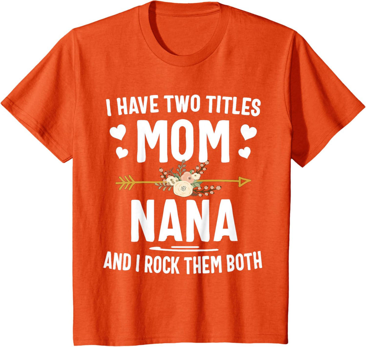 I Have Two Titles Mom And Nana Shirt Mothers Day Gifts Mother Shirt