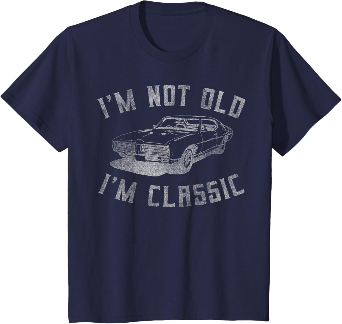 I&#39;m Not Old I&#39;m Classic Funny Car Graphic - Mens &amp; Womens Short Sleeve