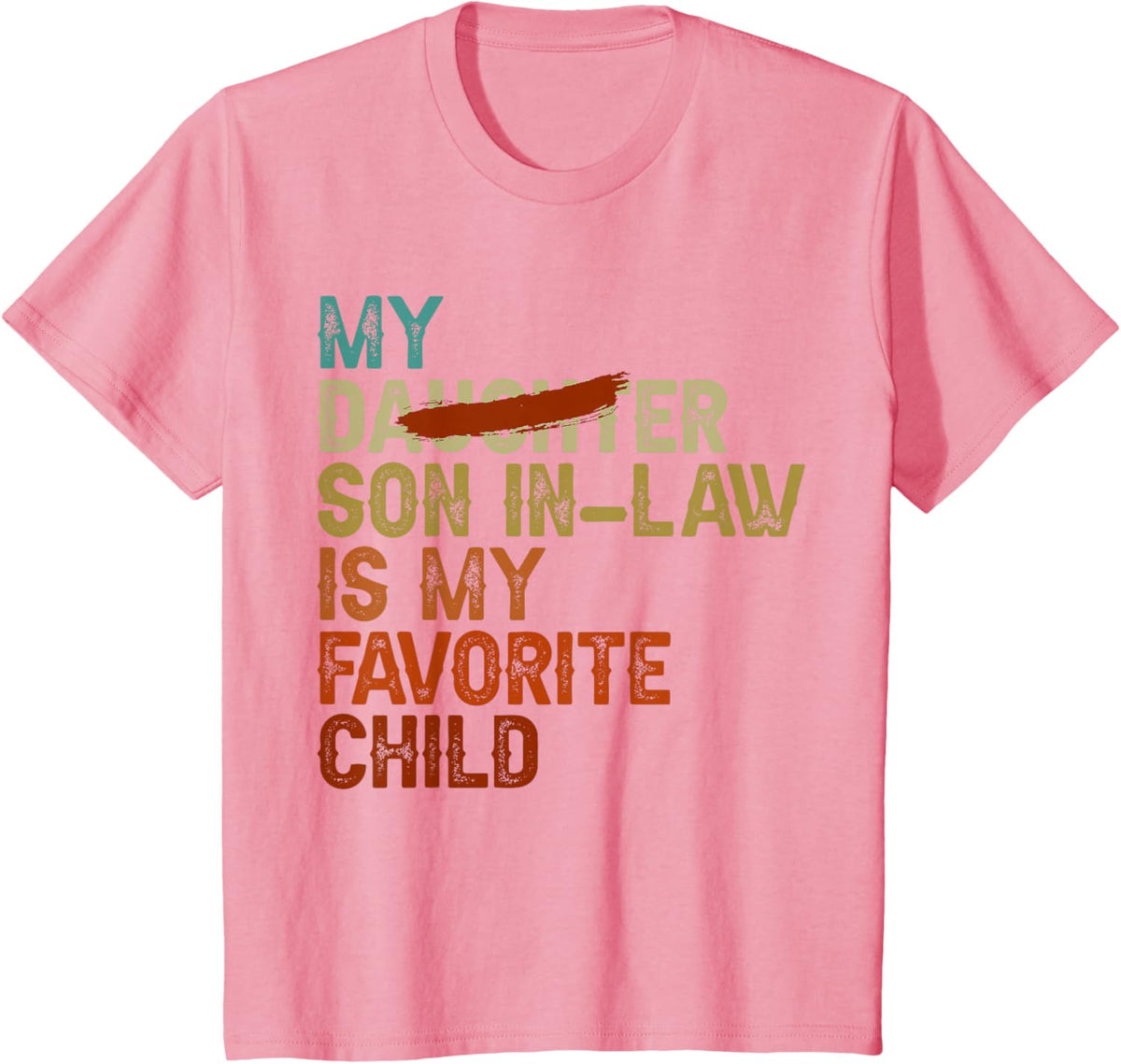 My Son In Law Is My Favorite Child Funny - Replaced Daughter