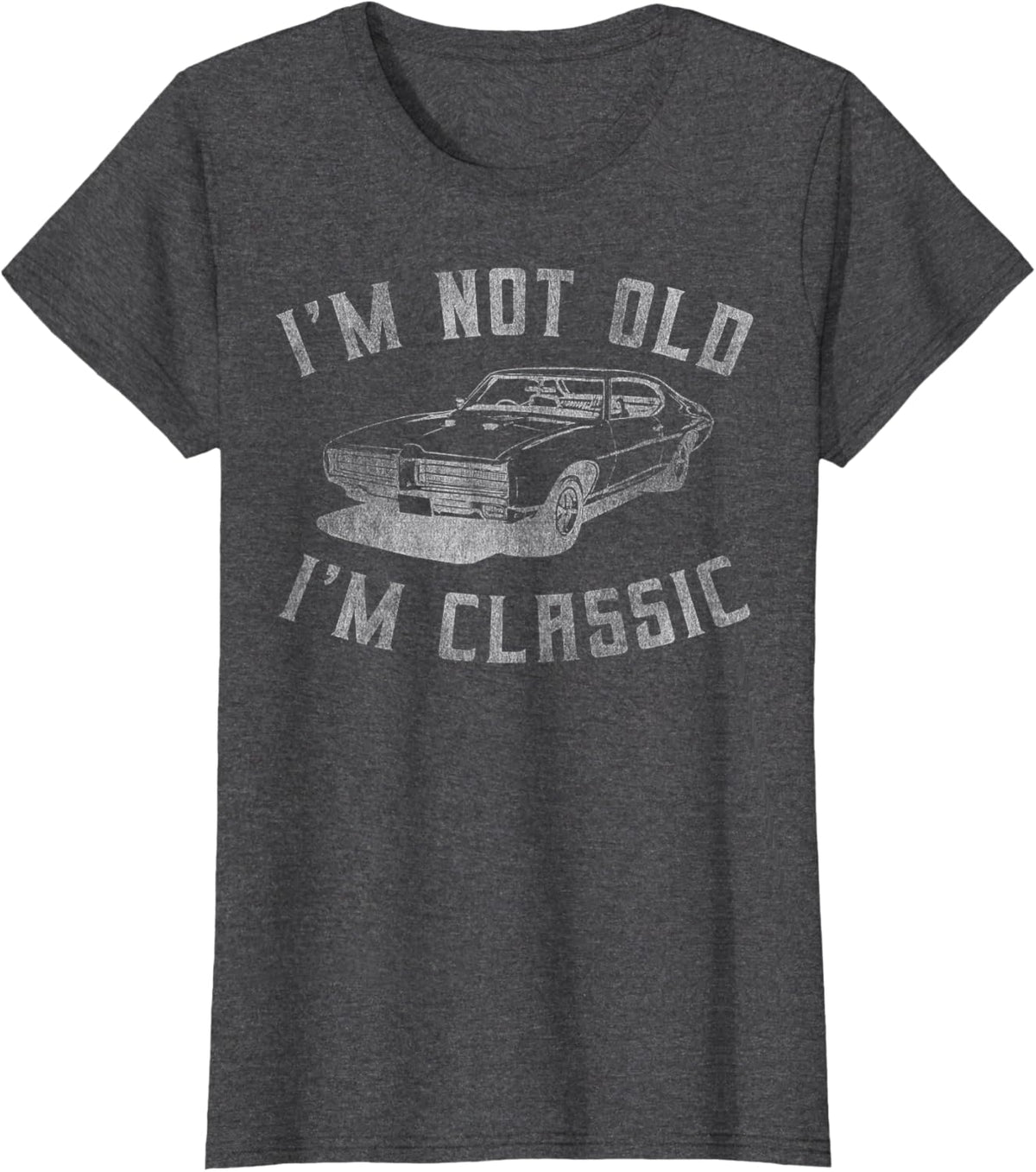 I&#39;m Not Old I&#39;m Classic Funny Car Graphic - Mens &amp; Womens Short Sleeve
