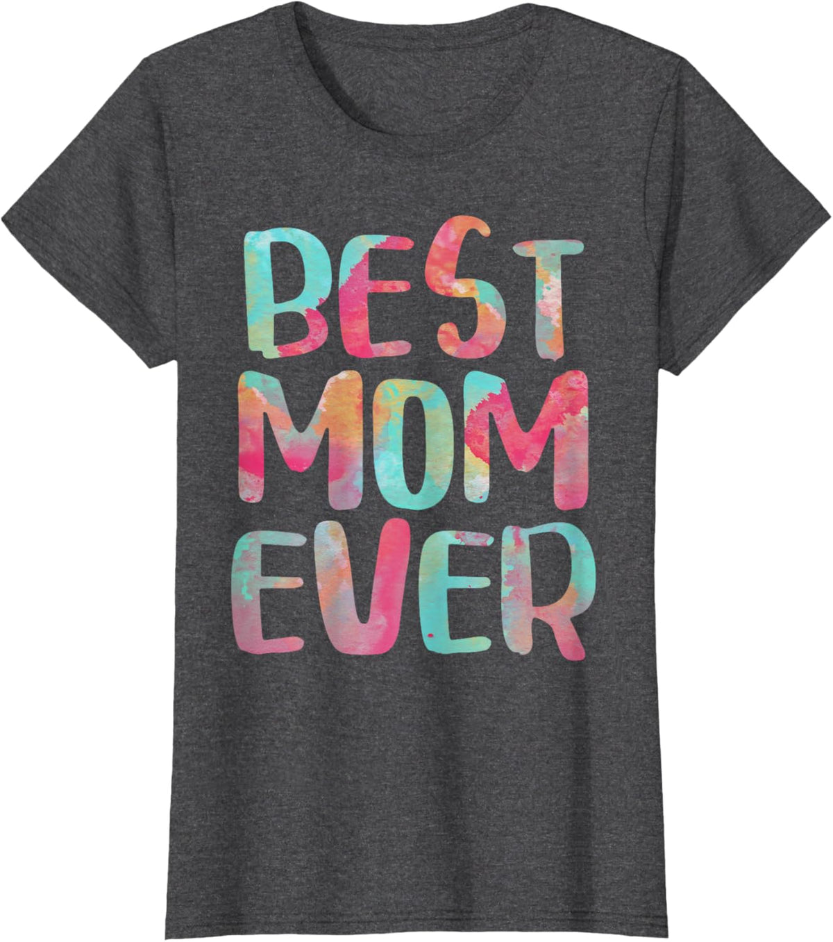 Best Mom Ever T-Shirt Mother&#39;s Day Shirt