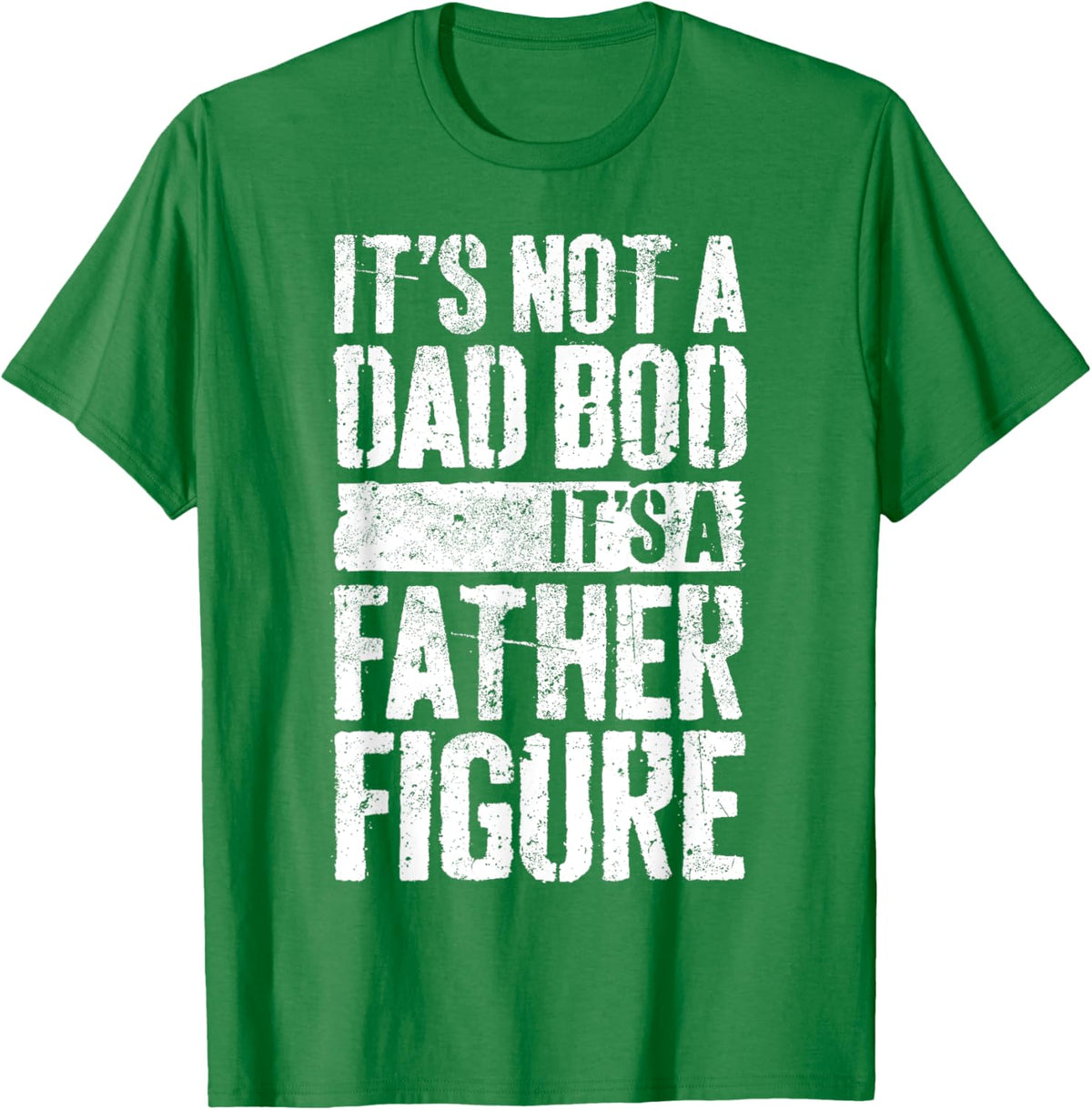 It&#39;s Not A Dad Bod It&#39;s A Father Figure Shirt Fathers Day