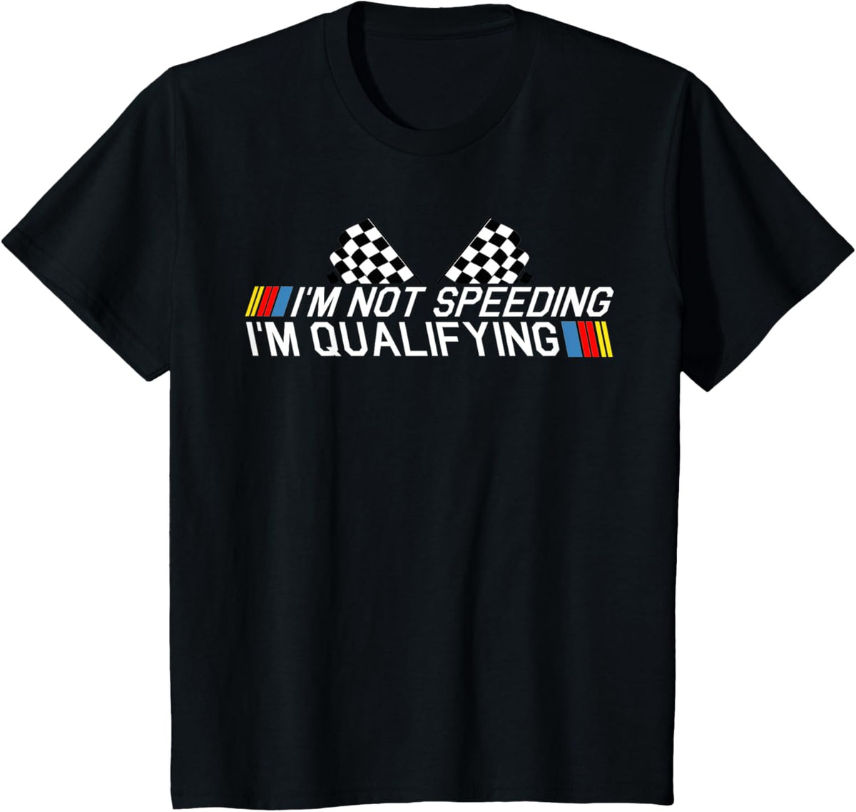Im Not Speeding Im Qualifying T Shirt Race Track Fathers Day