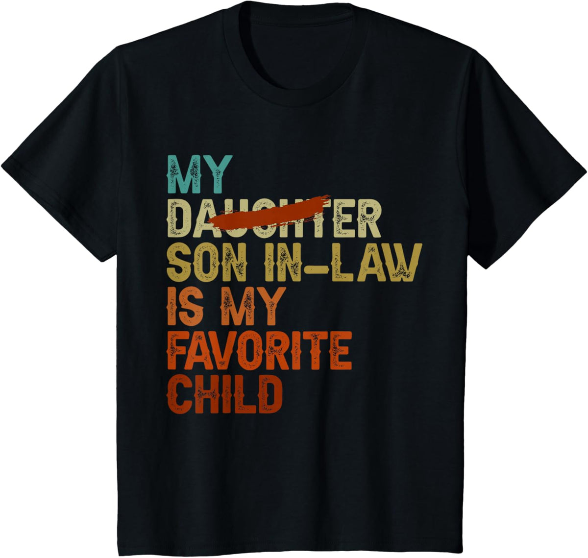 My Son In Law Is My Favorite Child Funny - Replaced Daughter