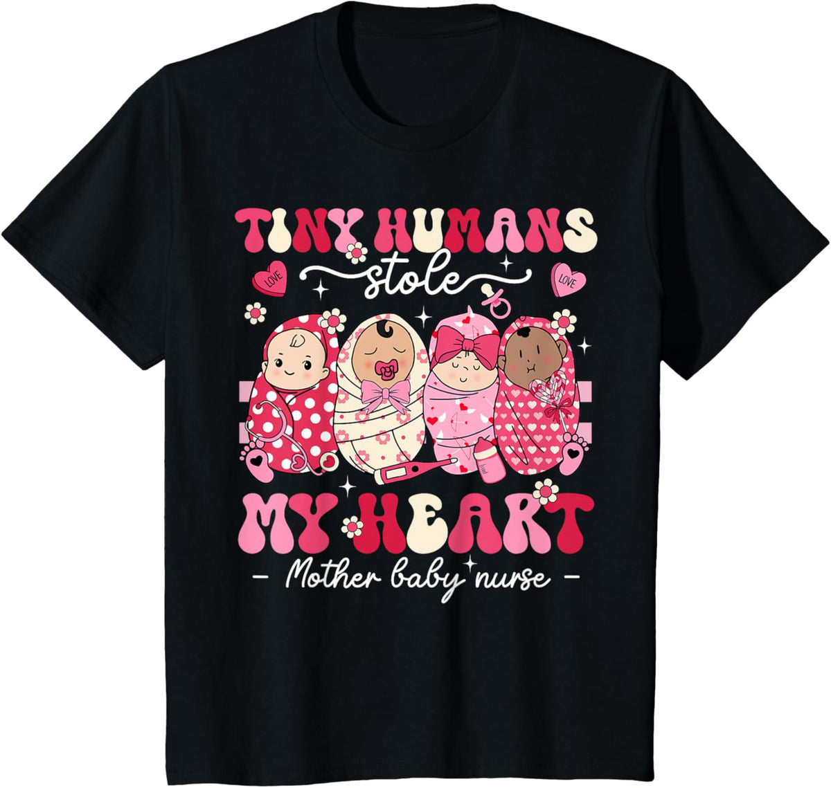 Mother Baby Nurse Tiny Humans Stole My Heart Valentines Day Mother Shirt