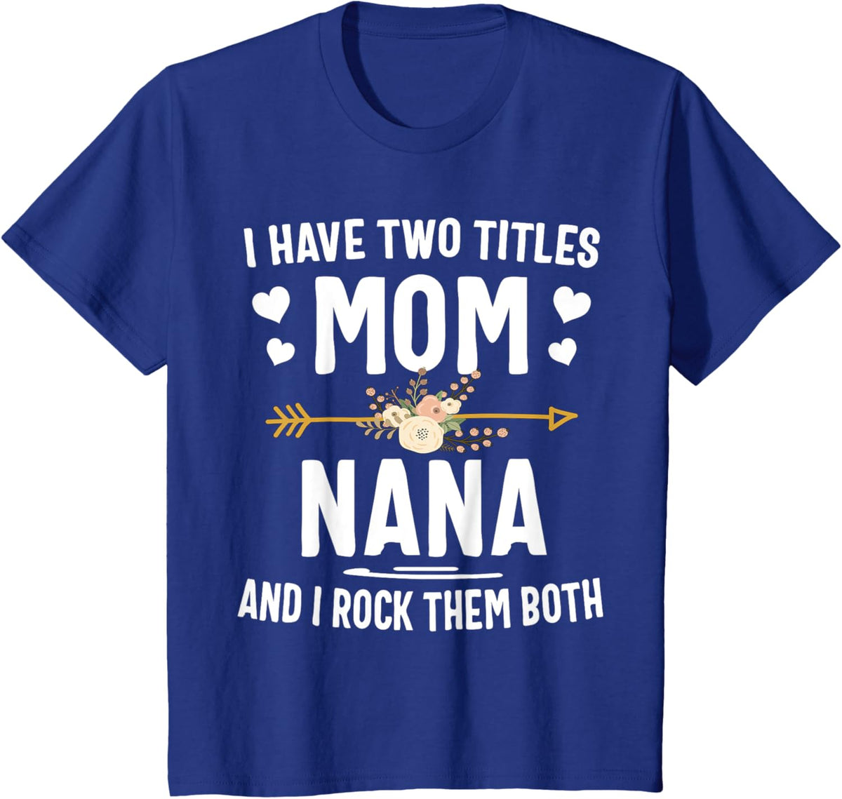 I Have Two Titles Mom And Nana Shirt Mothers Day Gifts Mother Shirt