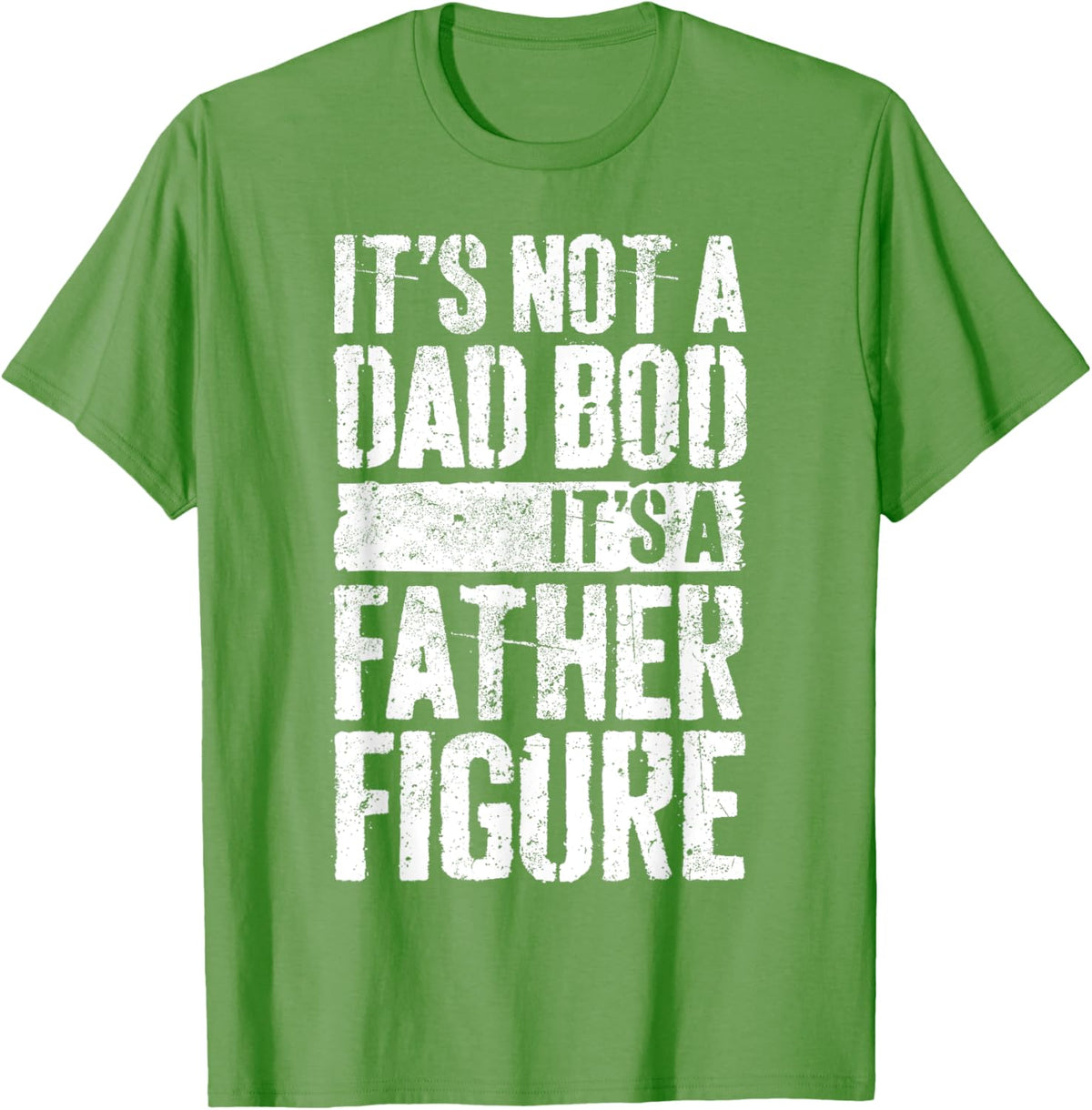 It&#39;s Not A Dad Bod It&#39;s A Father Figure Shirt Fathers Day