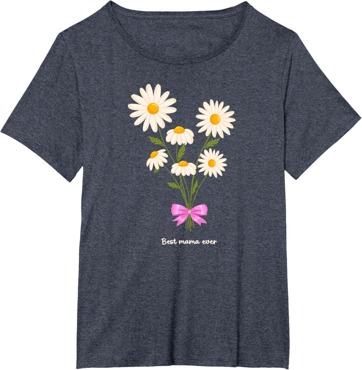 Best Mama Ever Mom Daisy Flower Mama Mother&#39;s Day