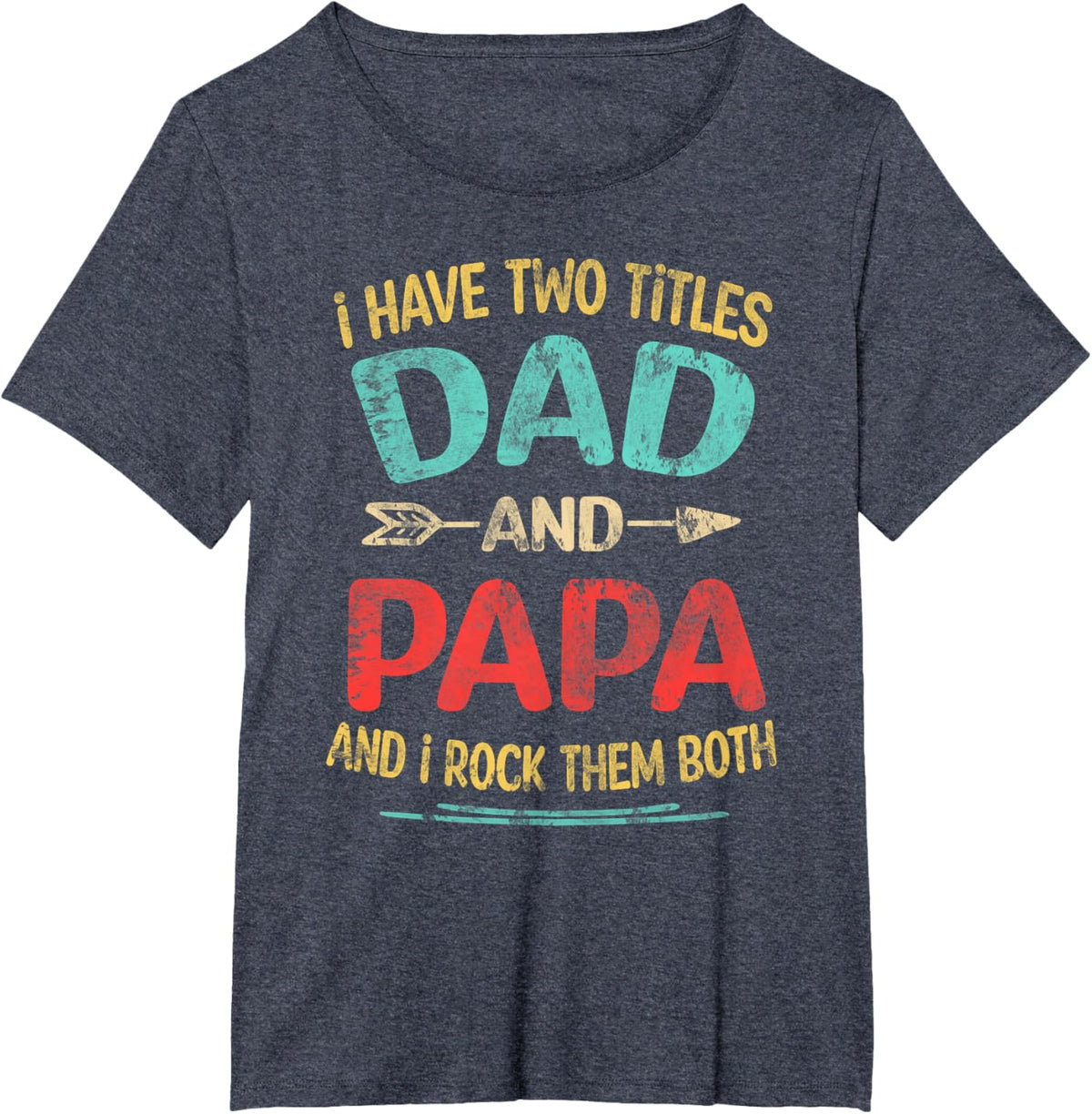 I Have Two Titles Dad And Papa Funny Father&#39;s Day Dad Gift